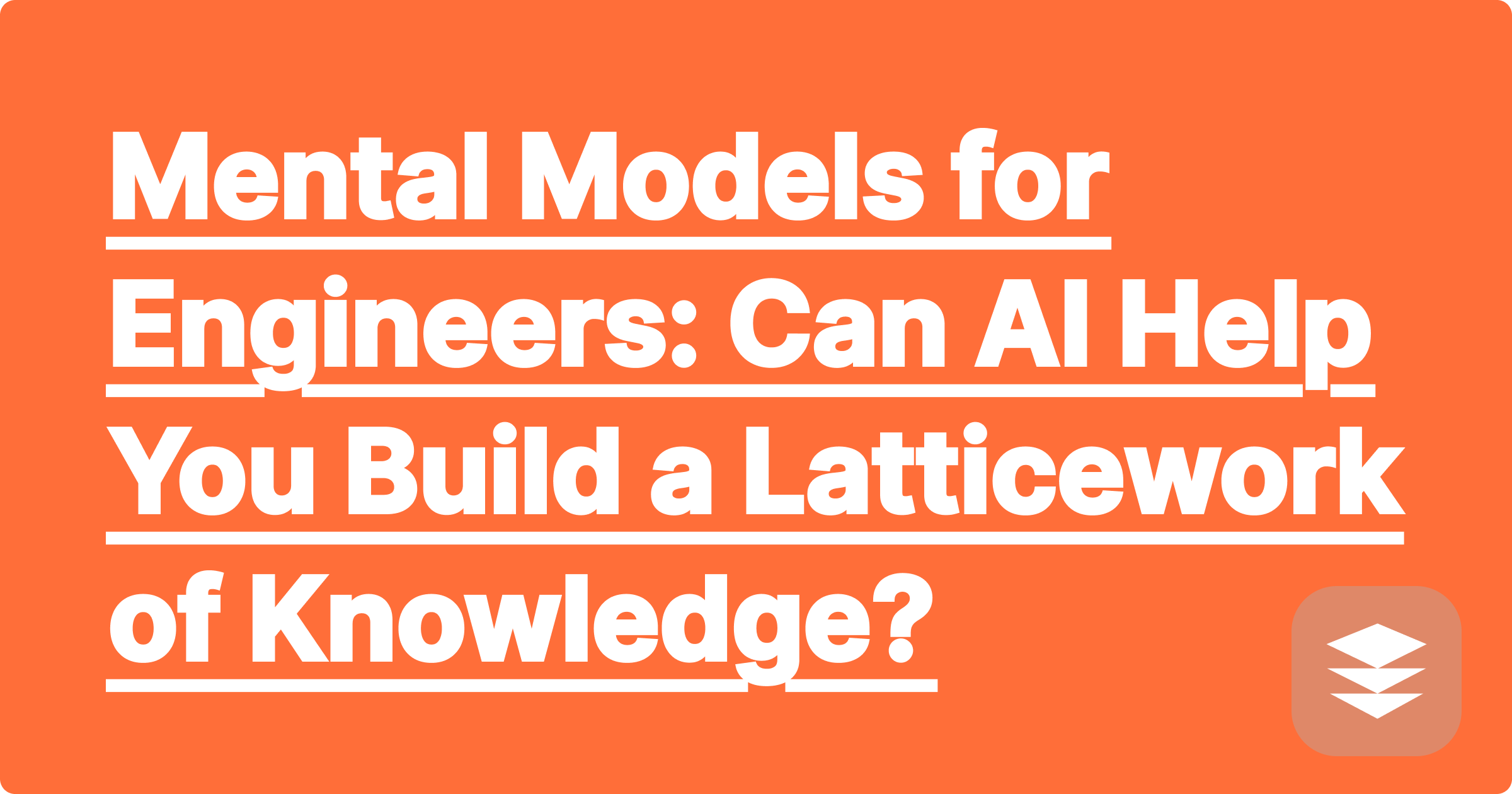 Mental Models for Engineers: Can AI Help You Build a Latticework of Knowledge?