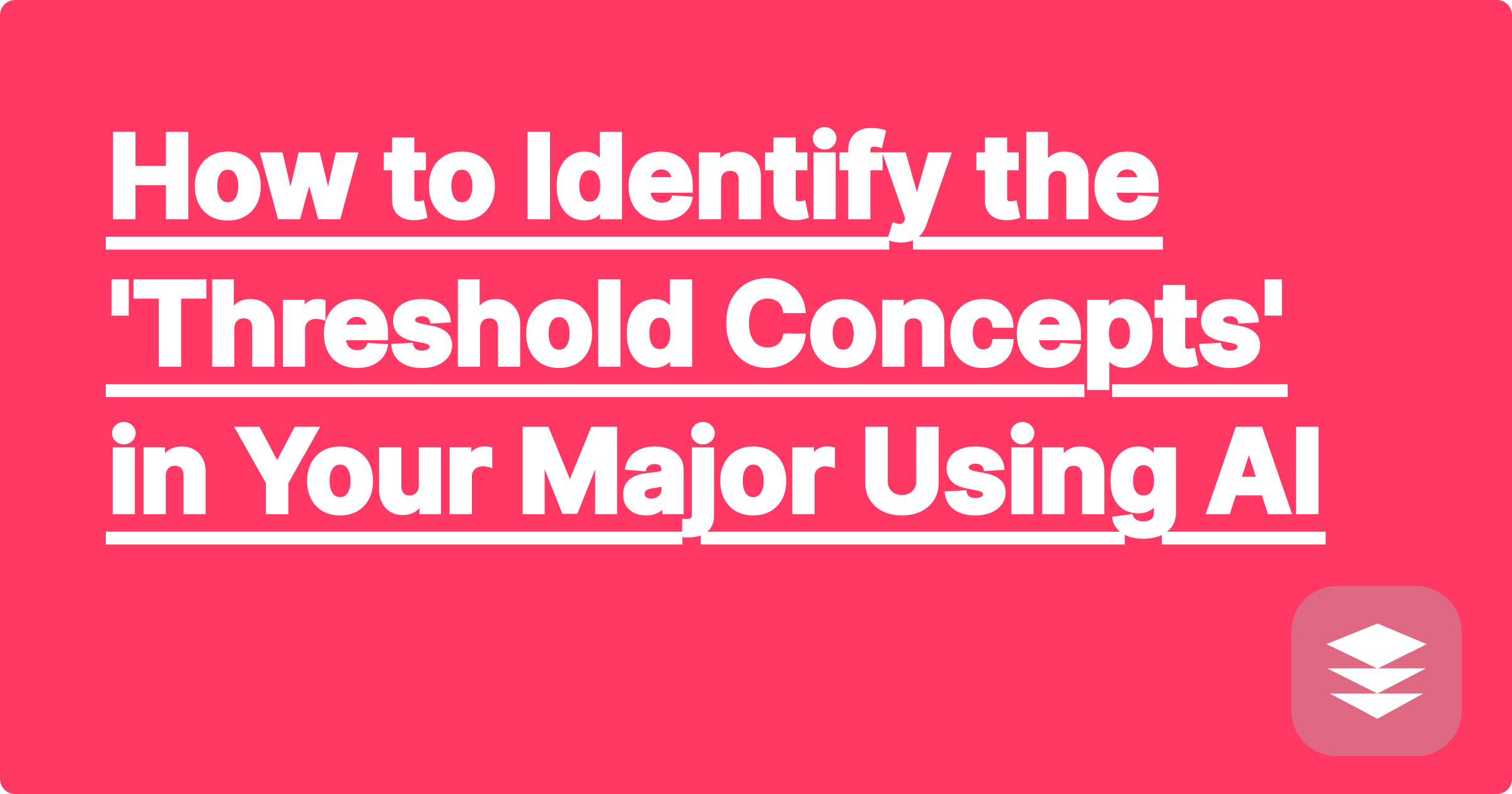 How to Identify the 'Threshold Concepts' in Your Major Using AI
