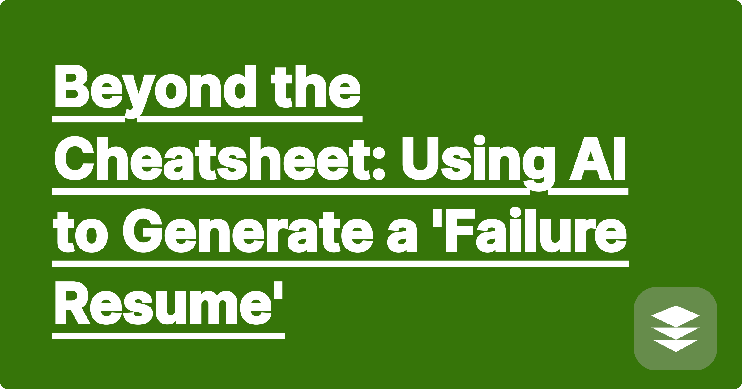 Beyond the Cheatsheet: Using AI to Generate a 'Failure Resume'