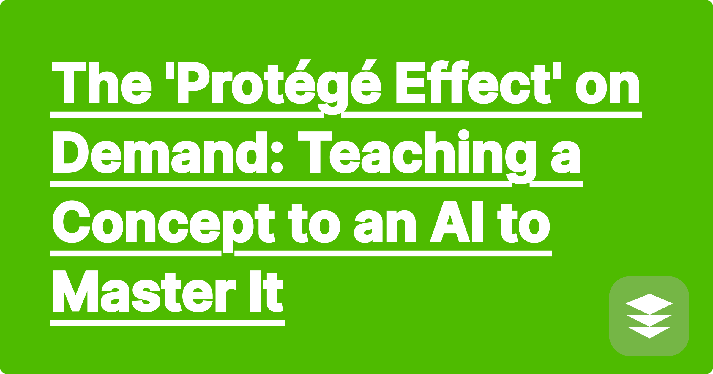 The 'Protégé Effect' on Demand: Teaching a Concept to an AI to Master It
