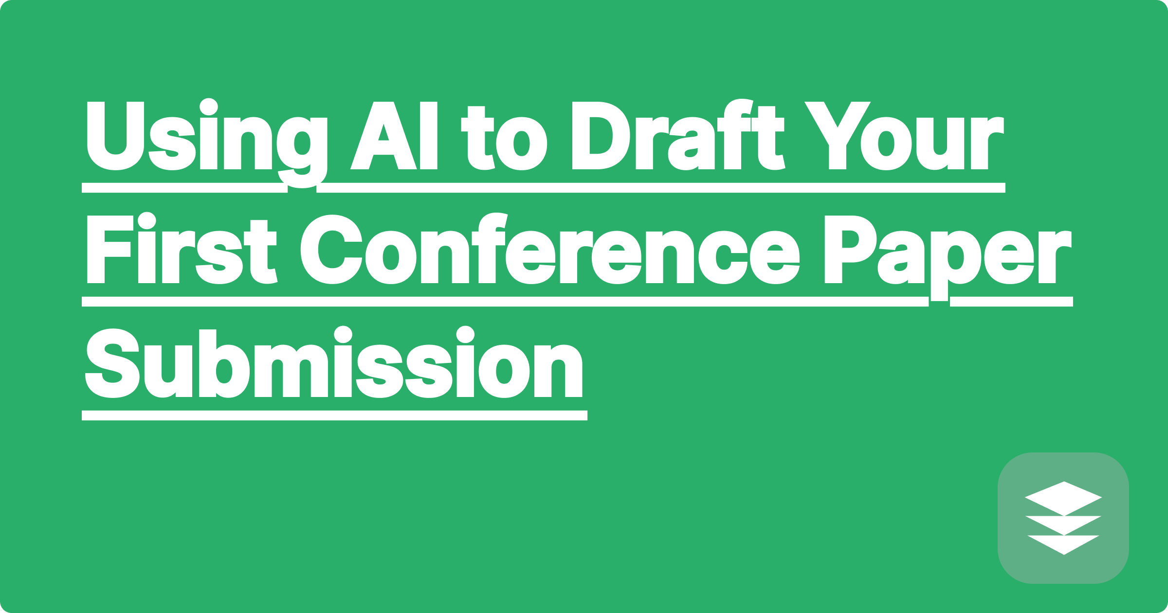 Using AI to Draft Your First Conference Paper Submission