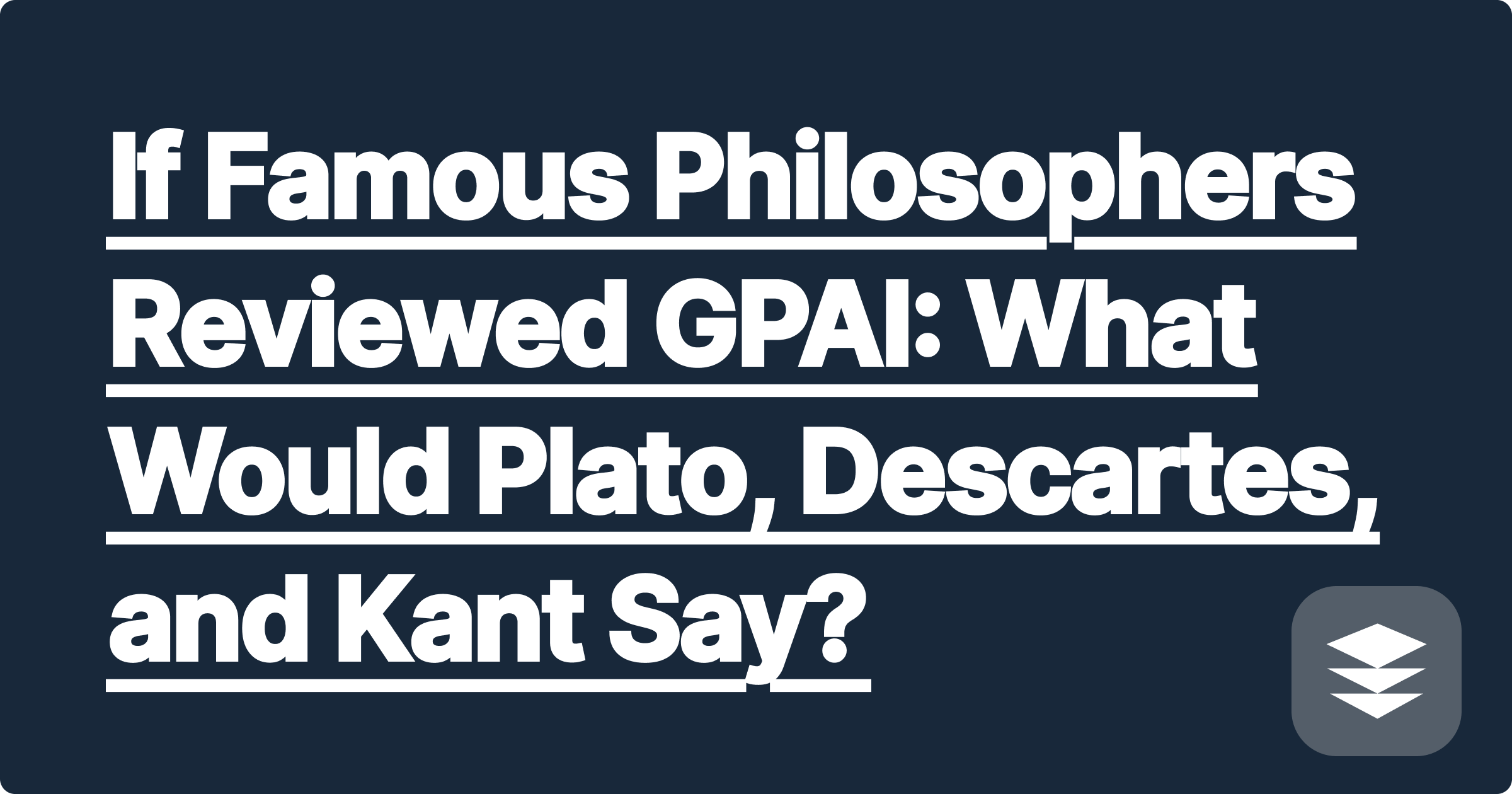 If Famous Philosophers Reviewed GPAI: What Would Plato, Descartes, and Kant Say?