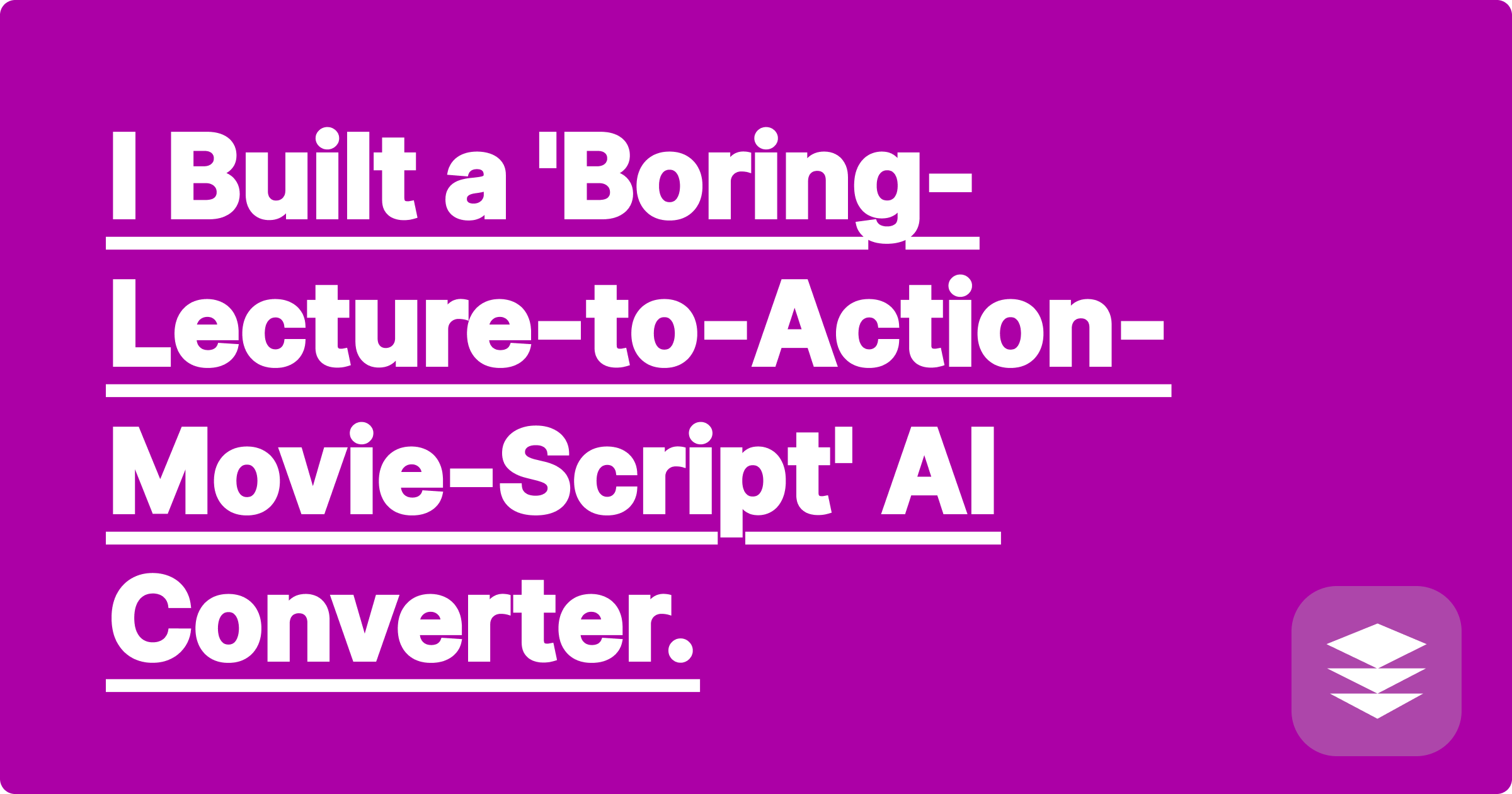 I Built a 'Boring-Lecture-to-Action-Movie-Script' AI Converter.