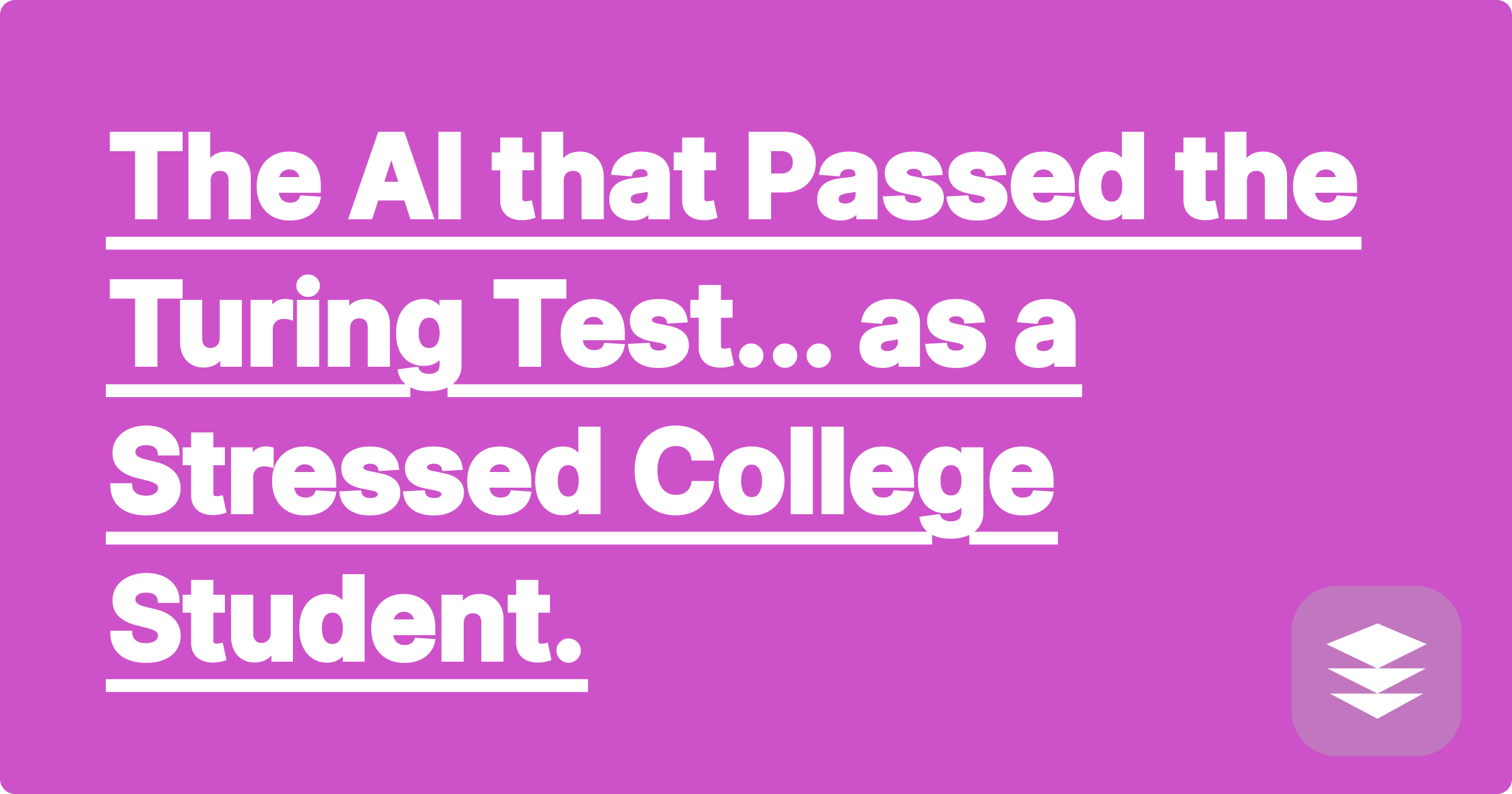 The AI that Passed the Turing Test... as a Stressed College Student.