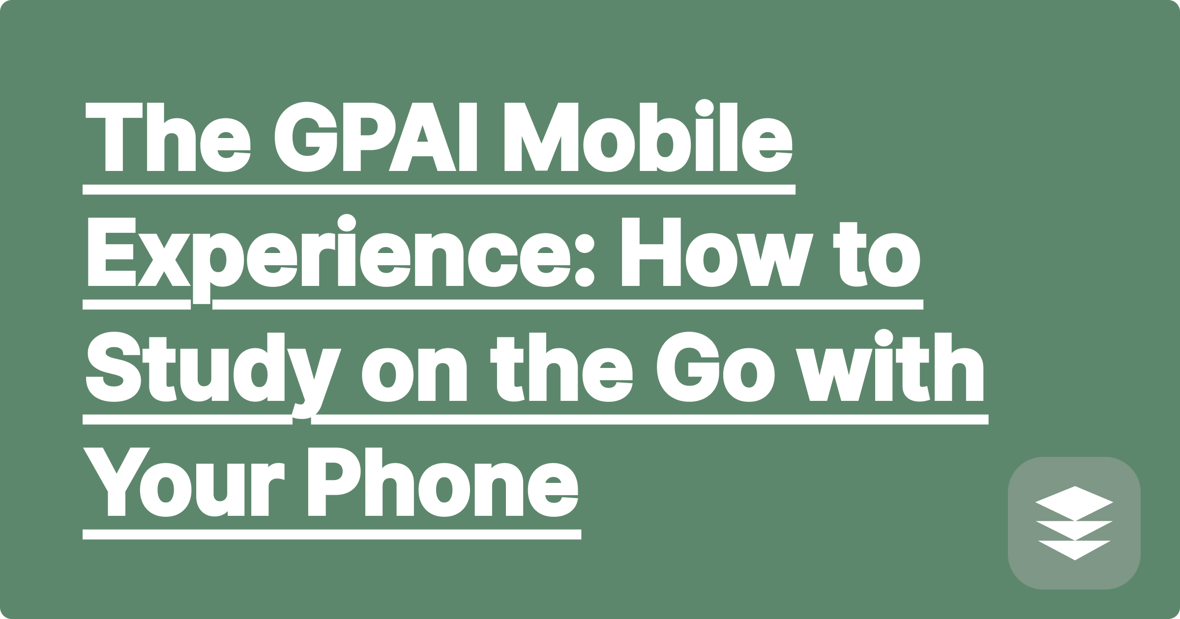 The GPAI Mobile Experience: How to Study on the Go with Your Phone