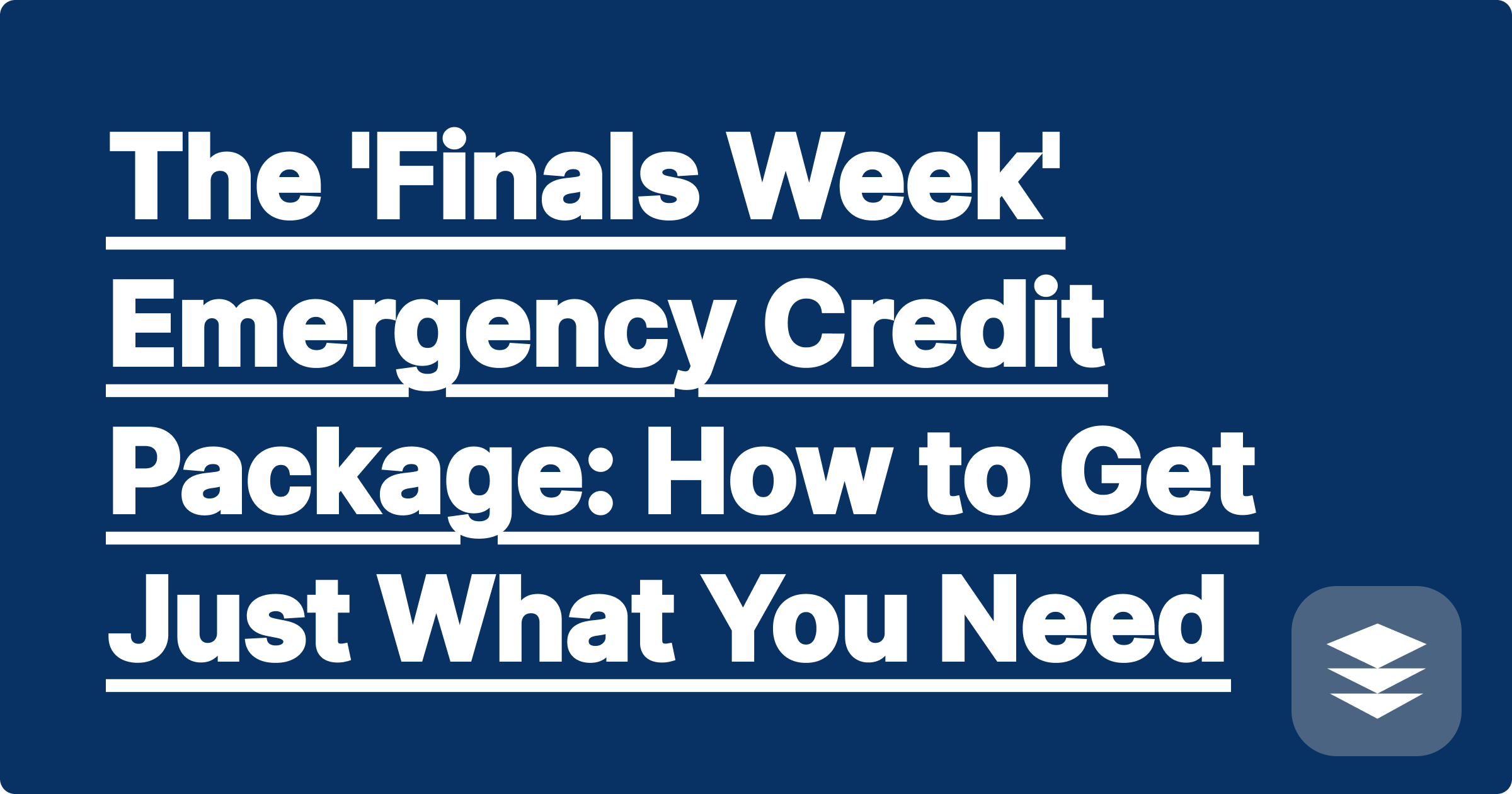The 'Finals Week' Emergency Credit Package: How to Get Just What You Need