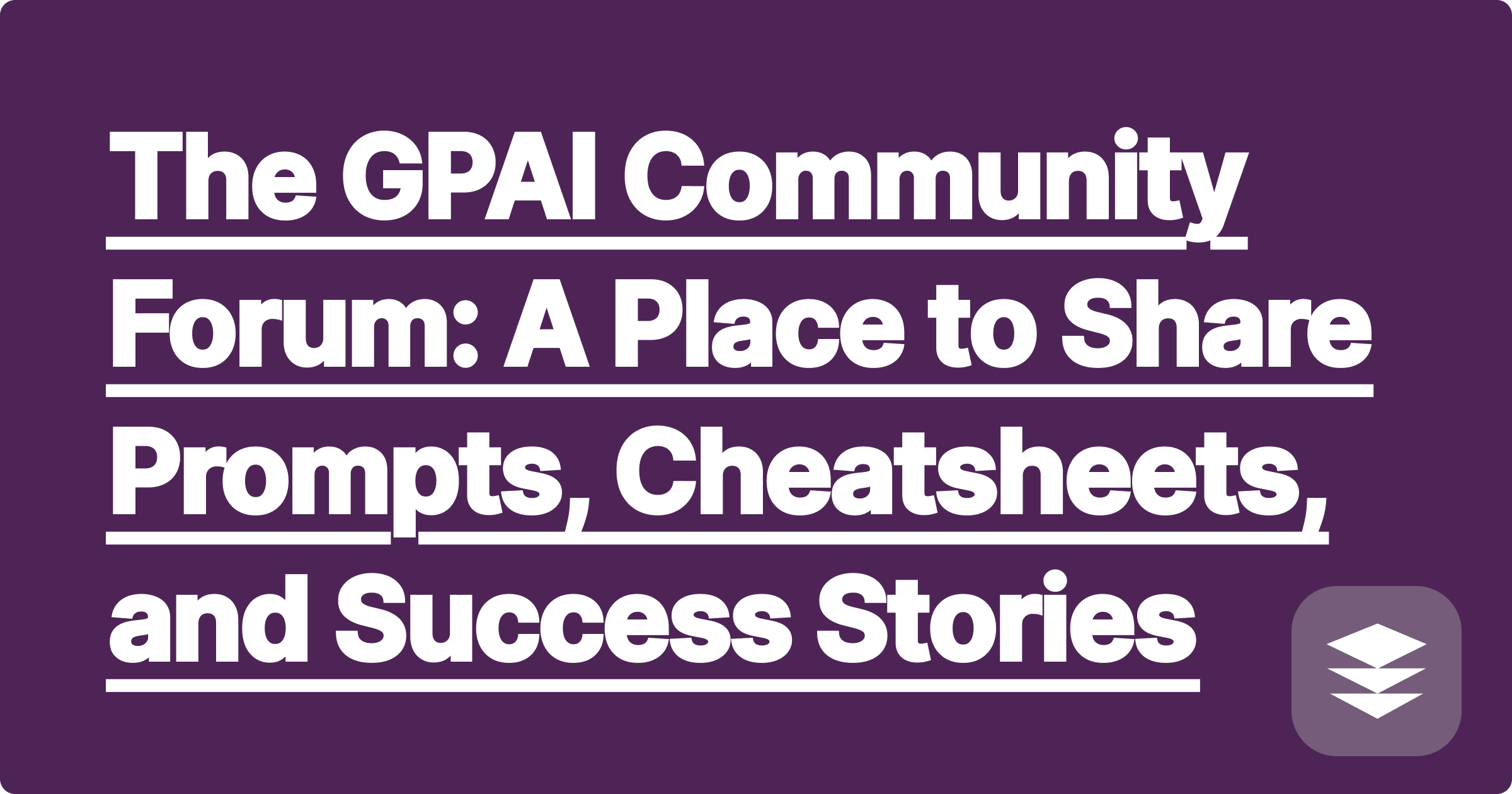 The GPAI Community Forum: A Place to Share Prompts, Cheatsheets, and Success Stories