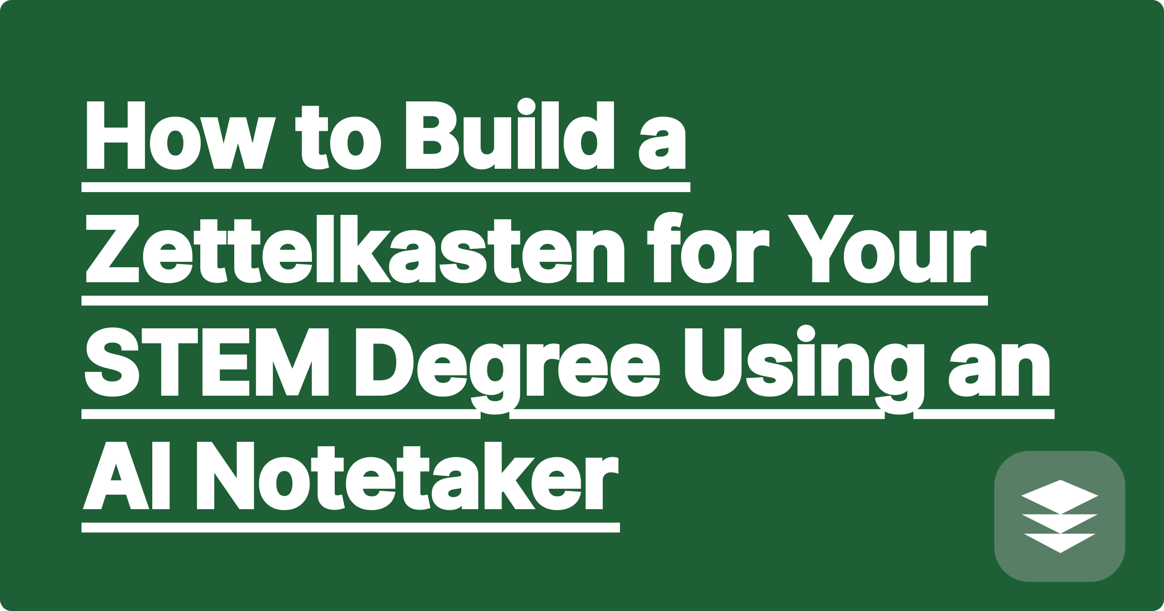How to Build a Zettelkasten for Your STEM Degree Using an AI Notetaker