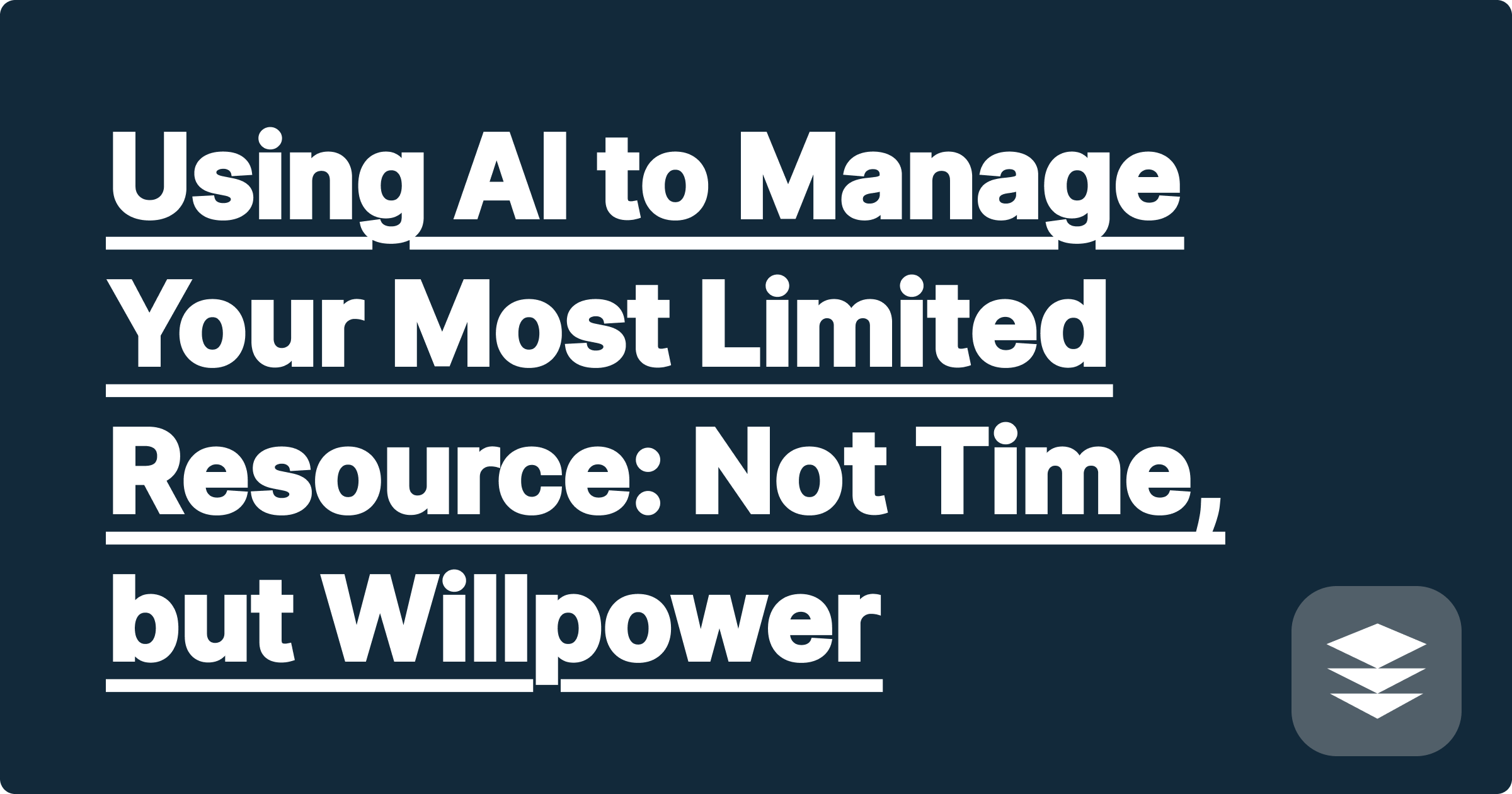Using AI to Manage Your Most Limited Resource: Not Time, but Willpower