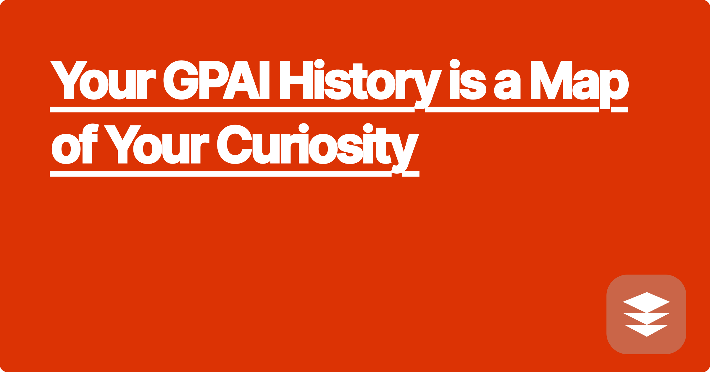 Your GPAI History is a Map of Your Curiosity