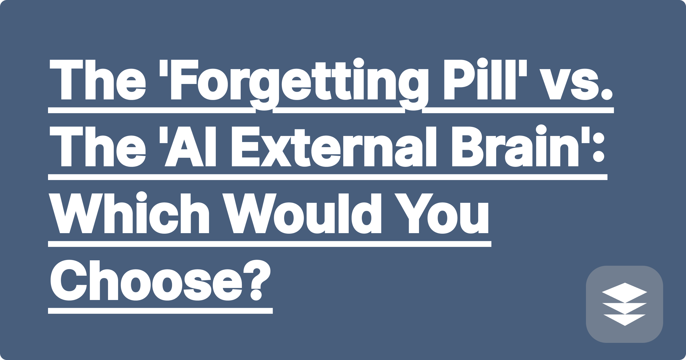 The 'Forgetting Pill' vs. The 'AI External Brain': Which Would You Choose?