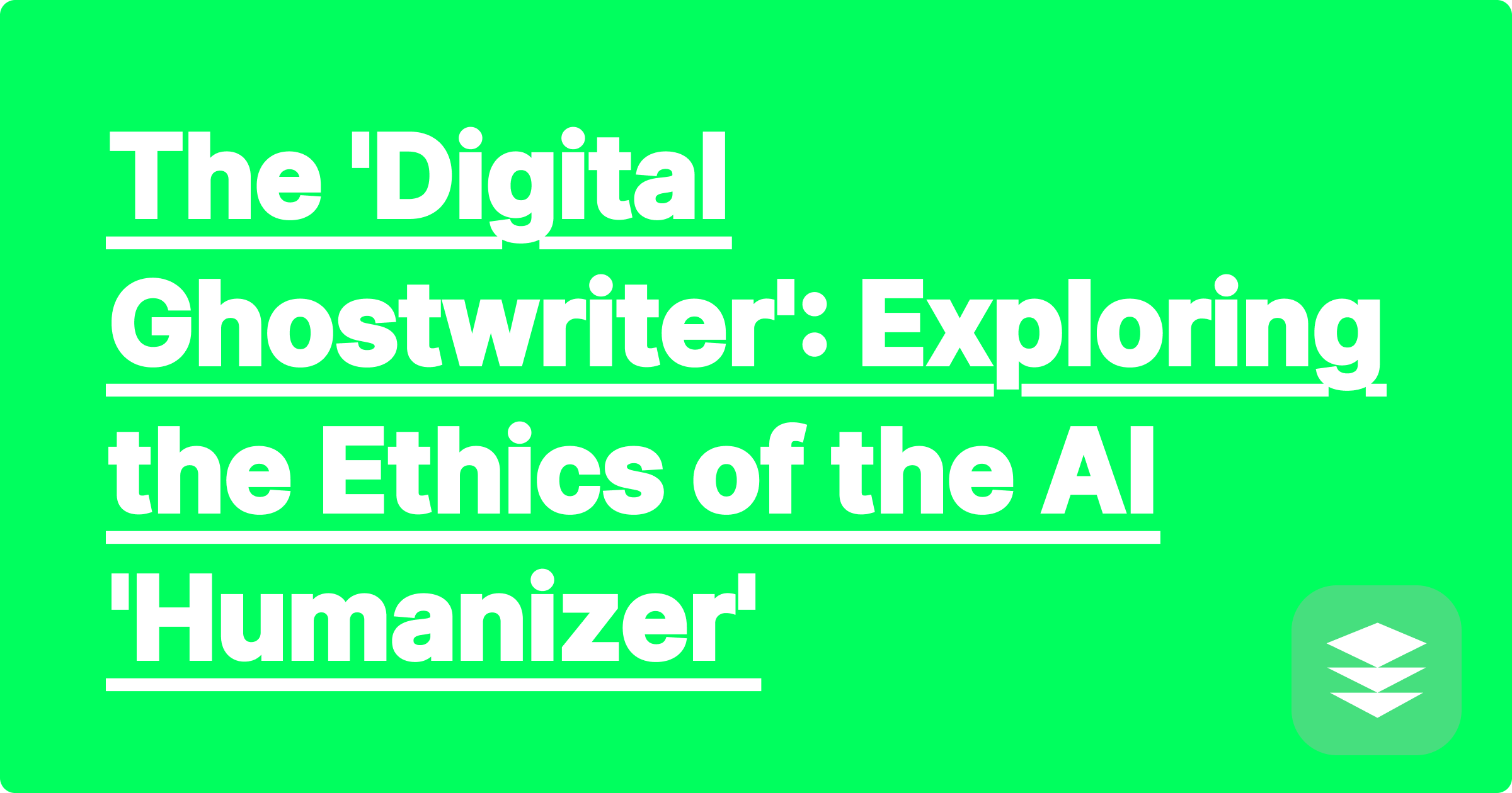 The 'Digital Ghostwriter': Exploring the Ethics of the AI 'Humanizer'