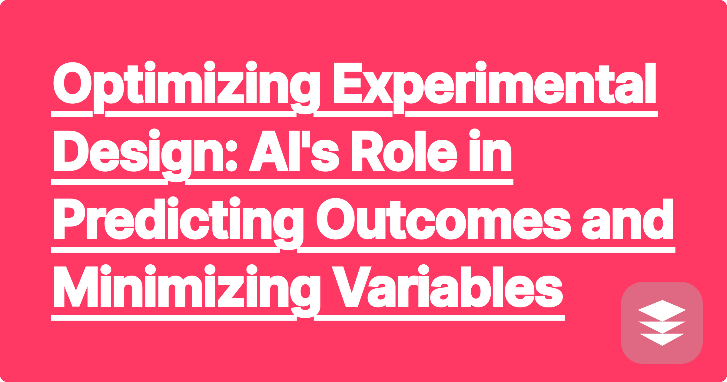 306 Optimizing Experimental Design: AI's Role in Predicting Outcomes and Minimizing Variables