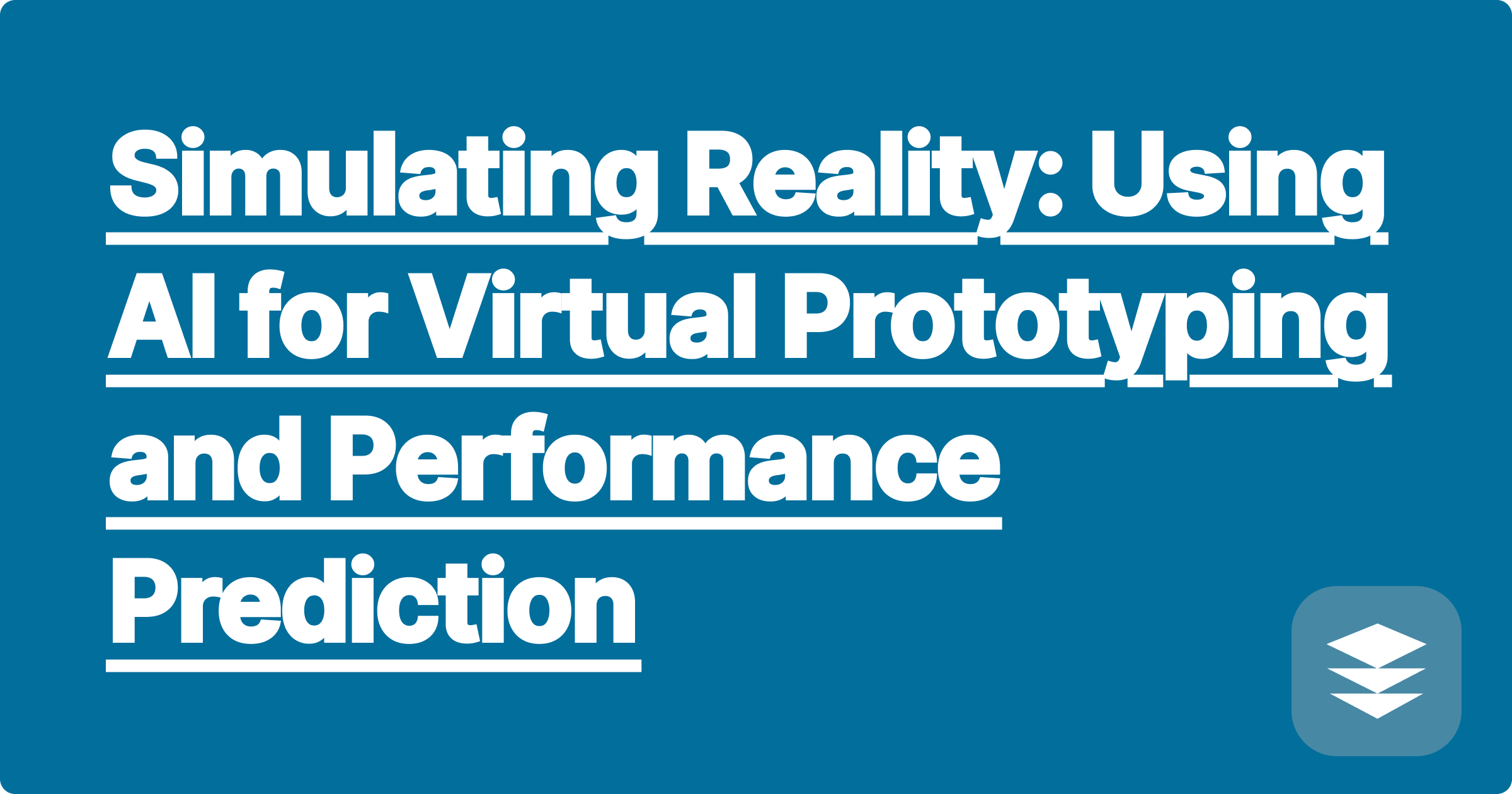 312 Simulating Reality: Using AI for Virtual Prototyping and Performance Prediction