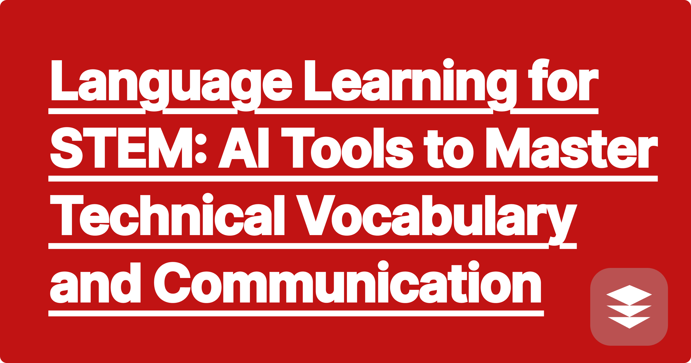 313 Language Learning for STEM: AI Tools to Master Technical Vocabulary and Communication