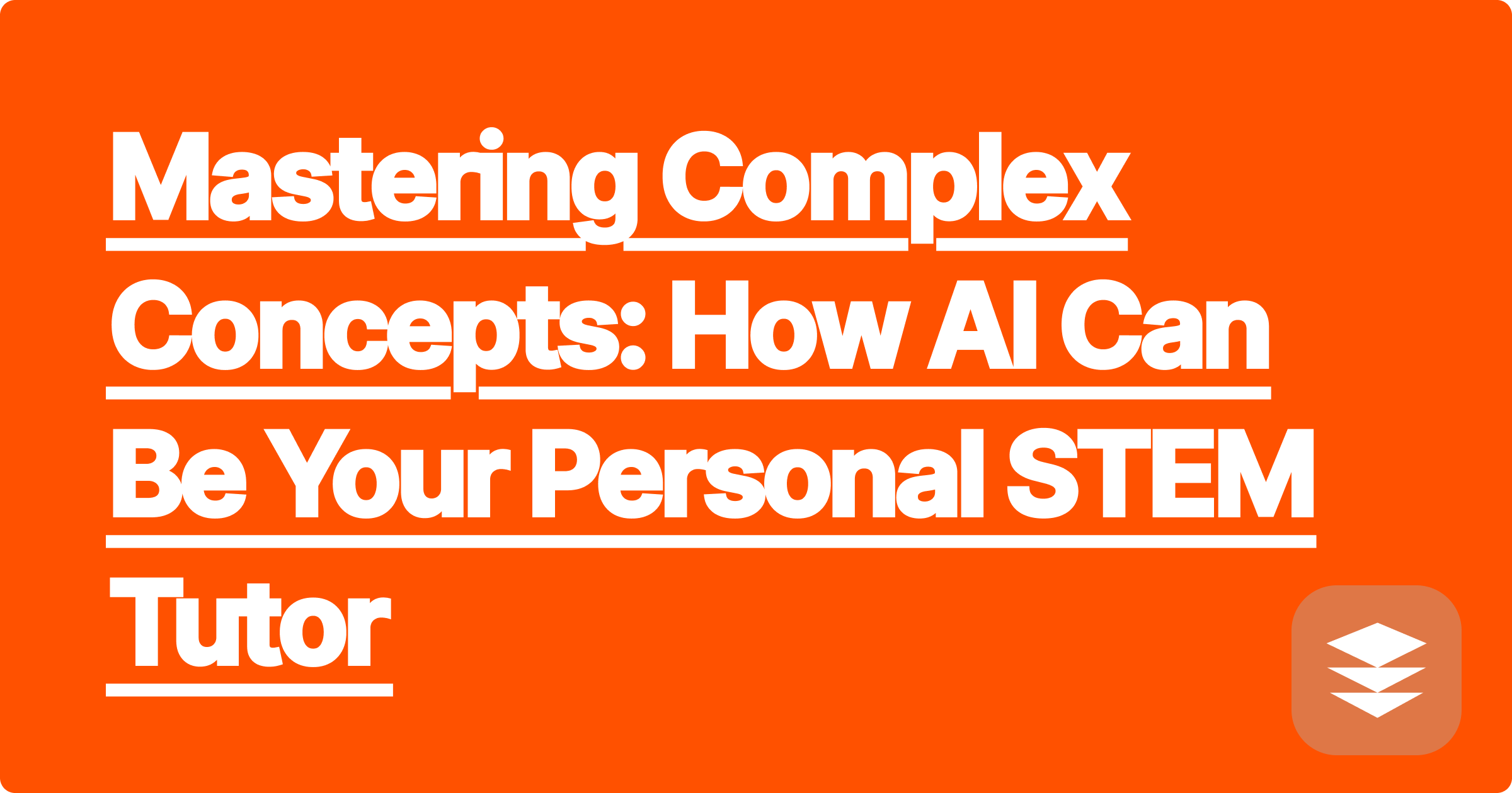 321 Mastering Complex Concepts: How AI Can Be Your Personal STEM Tutor