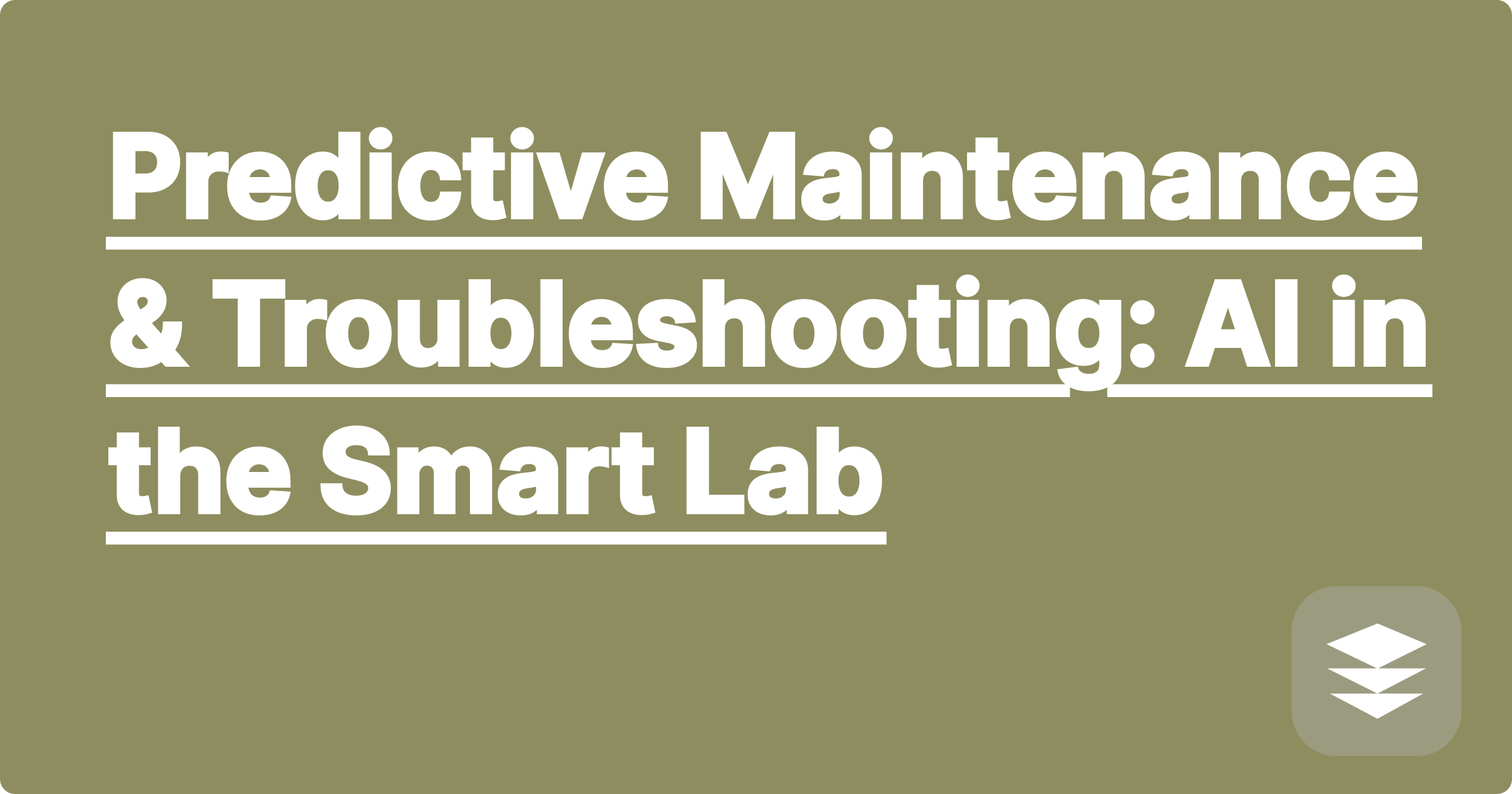 334 Predictive Maintenance & Troubleshooting: AI in the Smart Lab