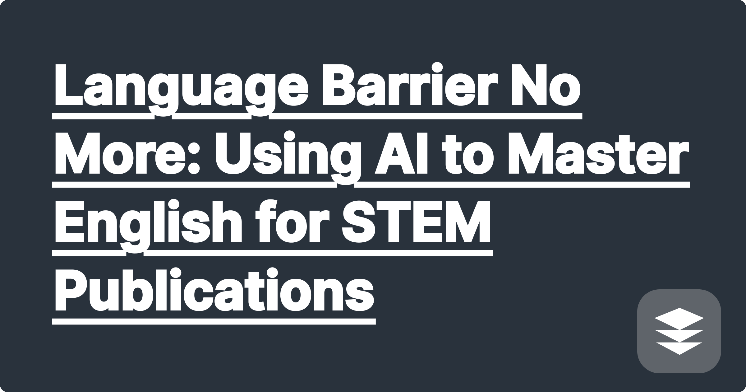 336 Language Barrier No More: Using AI to Master English for STEM Publications