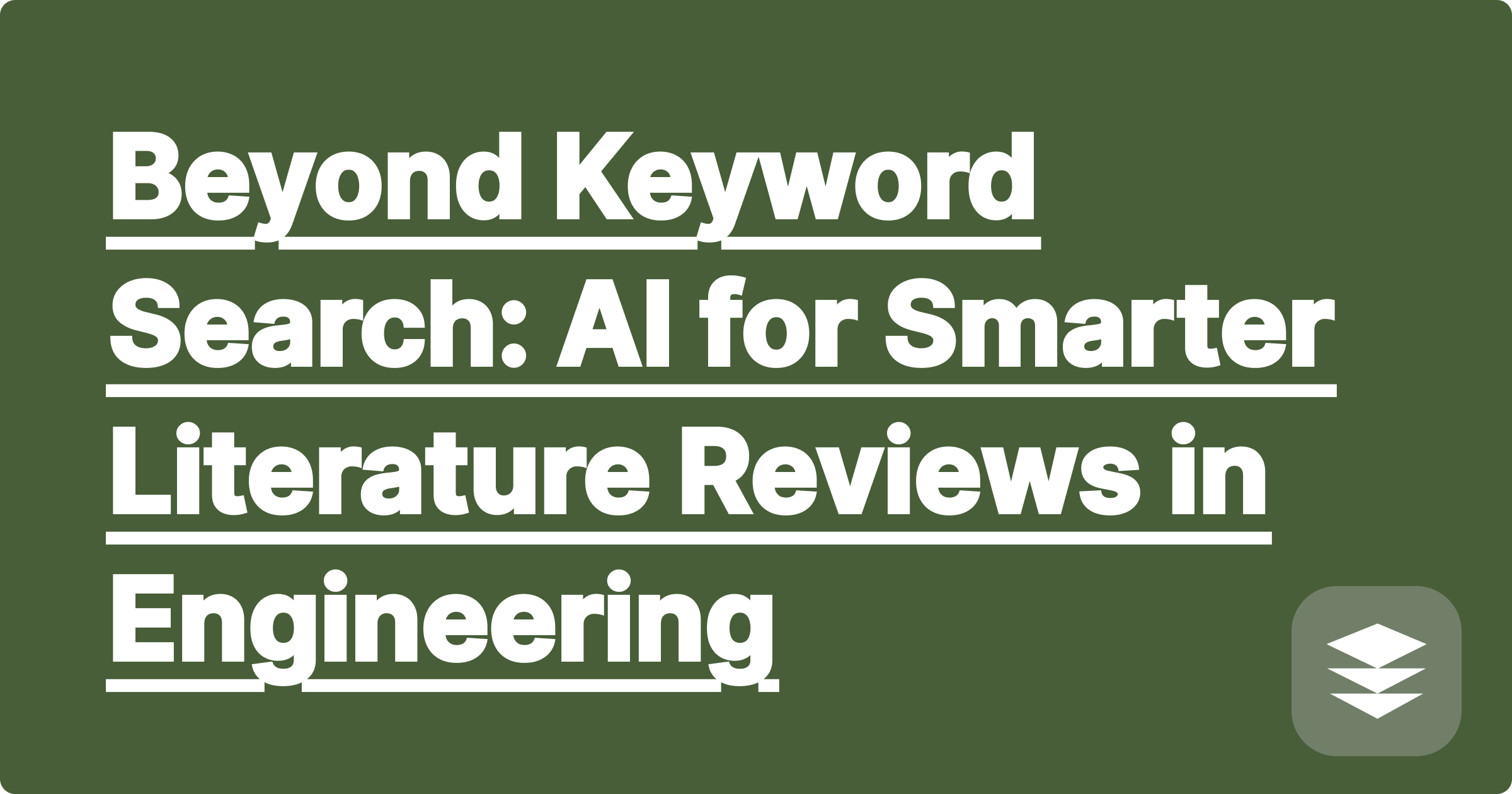 342 Beyond Keyword Search: AI for Smarter Literature Reviews in Engineering