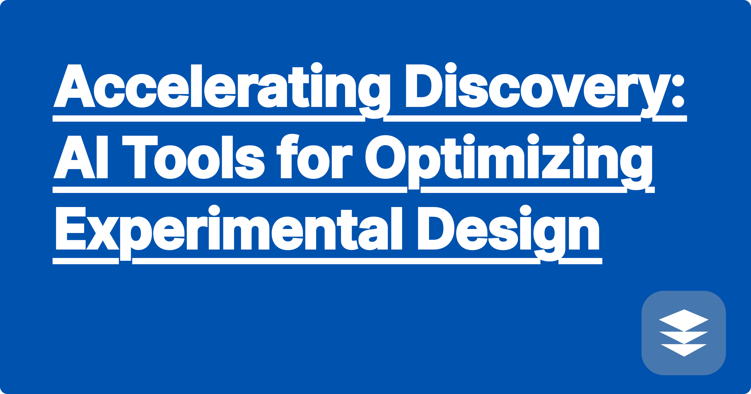 345 Accelerating Discovery: AI Tools for Optimizing Experimental Design
