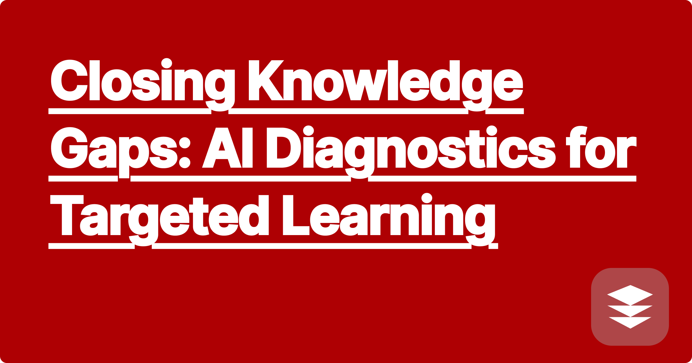 347 Closing Knowledge Gaps: AI Diagnostics for Targeted Learning