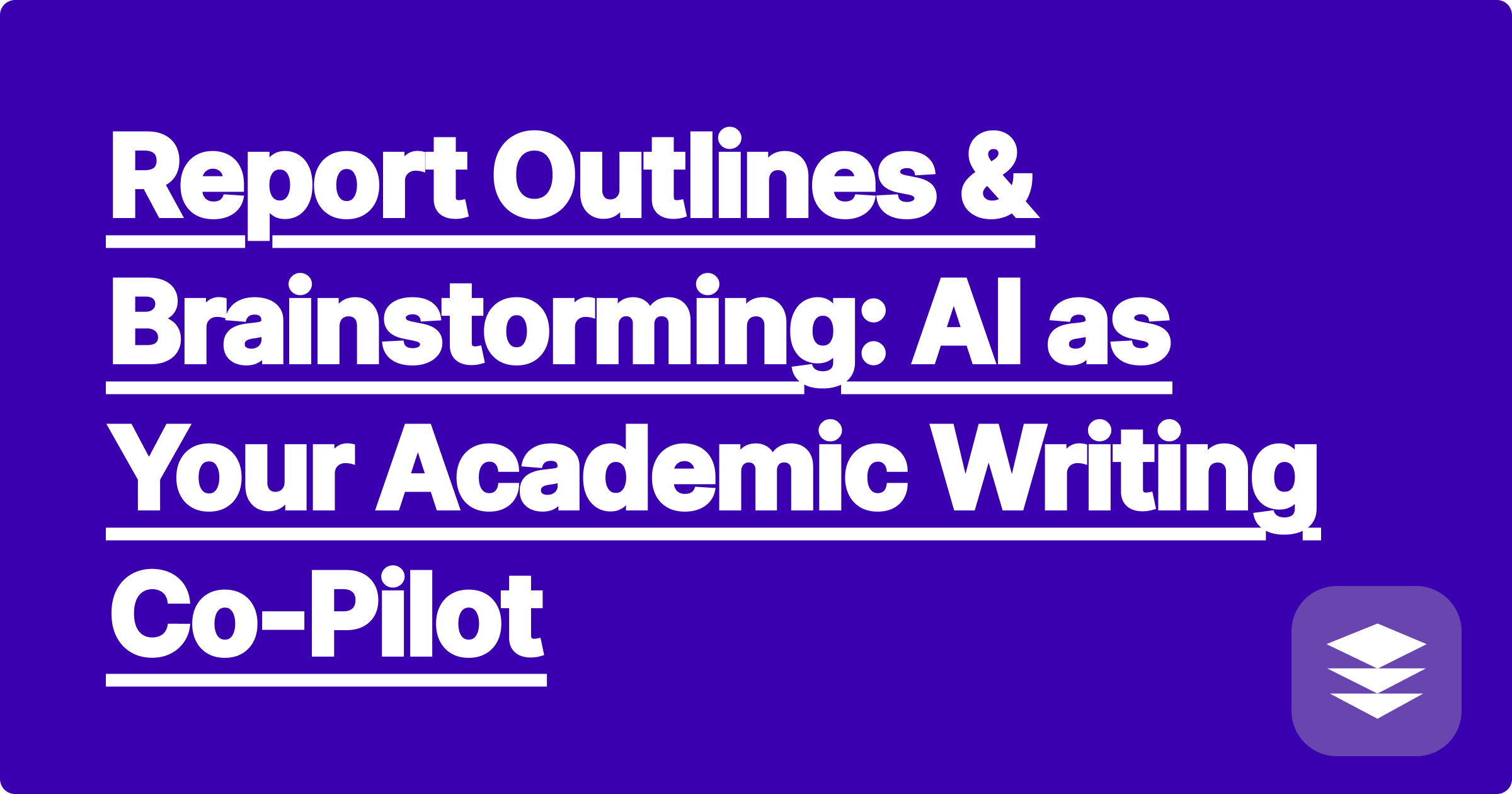 375 Report Outlines & Brainstorming: AI as Your Academic Writing Co-Pilot