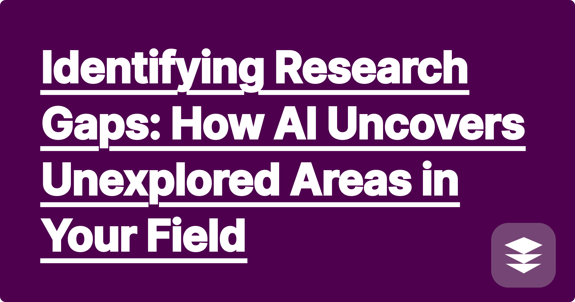 380 Identifying Research Gaps: How AI Uncovers Unexplored Areas in Your Field