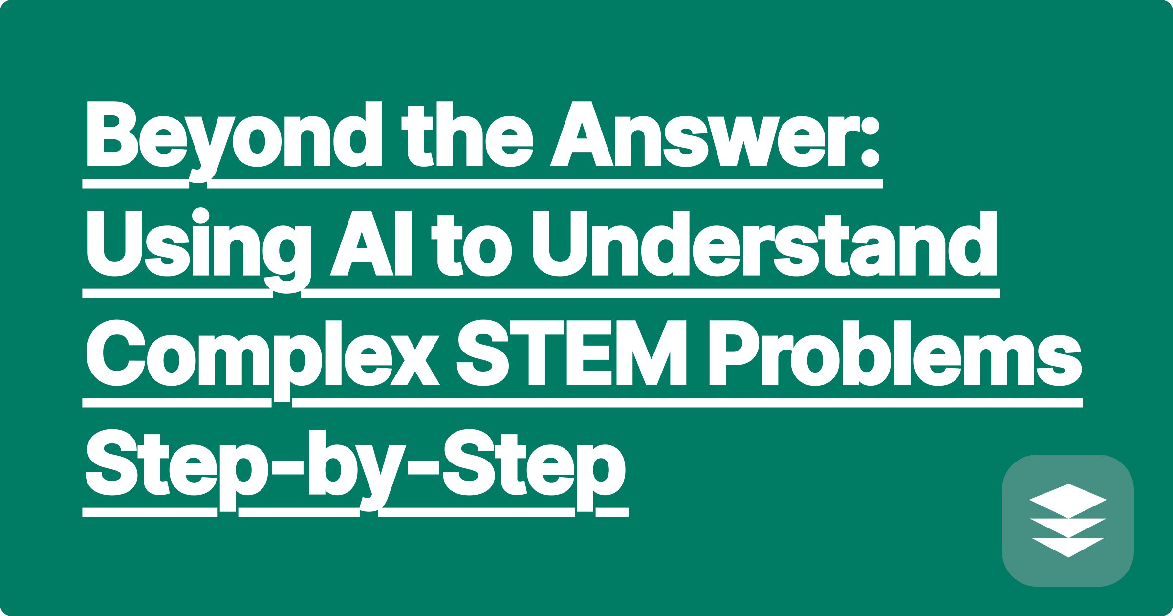 382 Beyond the Answer: Using AI to Understand Complex STEM Problems Step-by-Step