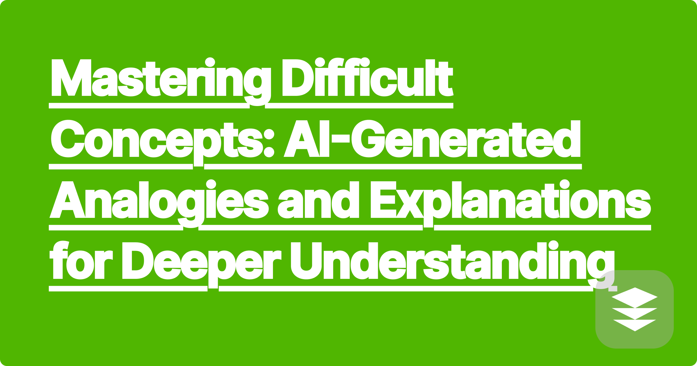 384 Mastering Difficult Concepts: AI-Generated Analogies and Explanations for Deeper Understanding