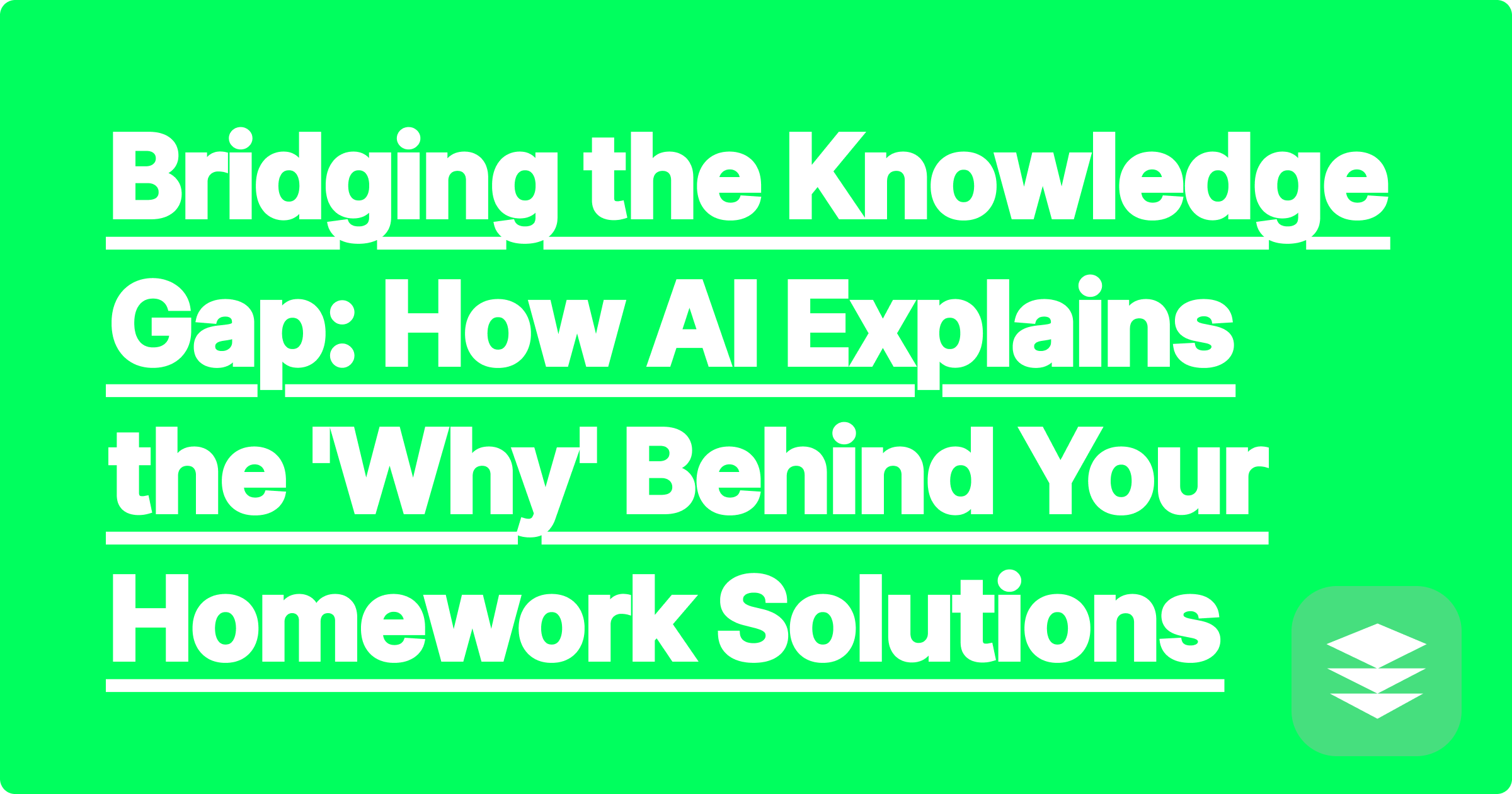 391 Bridging the Knowledge Gap: How AI Explains the 'Why' Behind Your Homework Solutions
