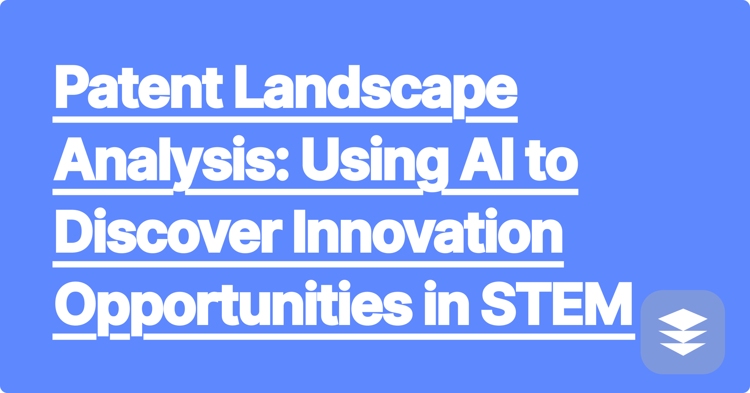 395 Patent Landscape Analysis: Using AI to Discover Innovation Opportunities in STEM