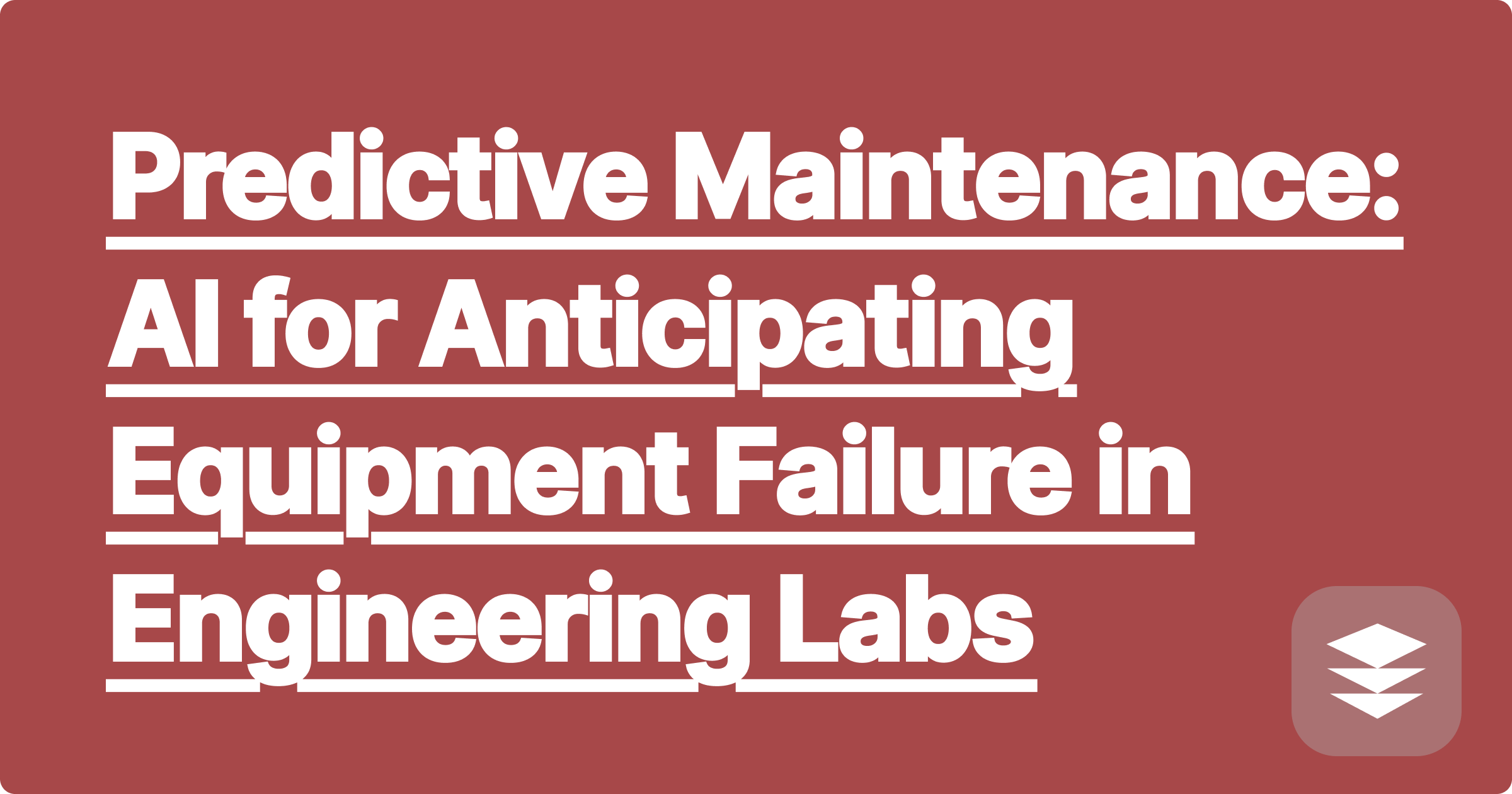 398 Predictive Maintenance: AI for Anticipating Equipment Failure in Engineering Labs