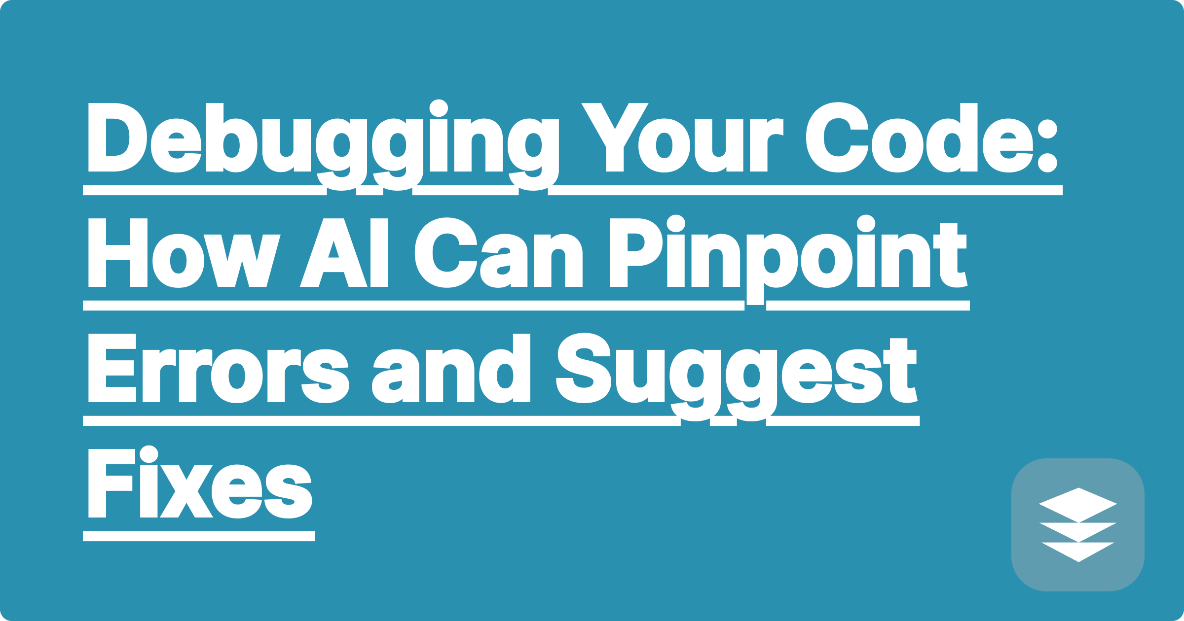 Debugging Your Code: How AI Can Pinpoint Errors and Suggest Fixes