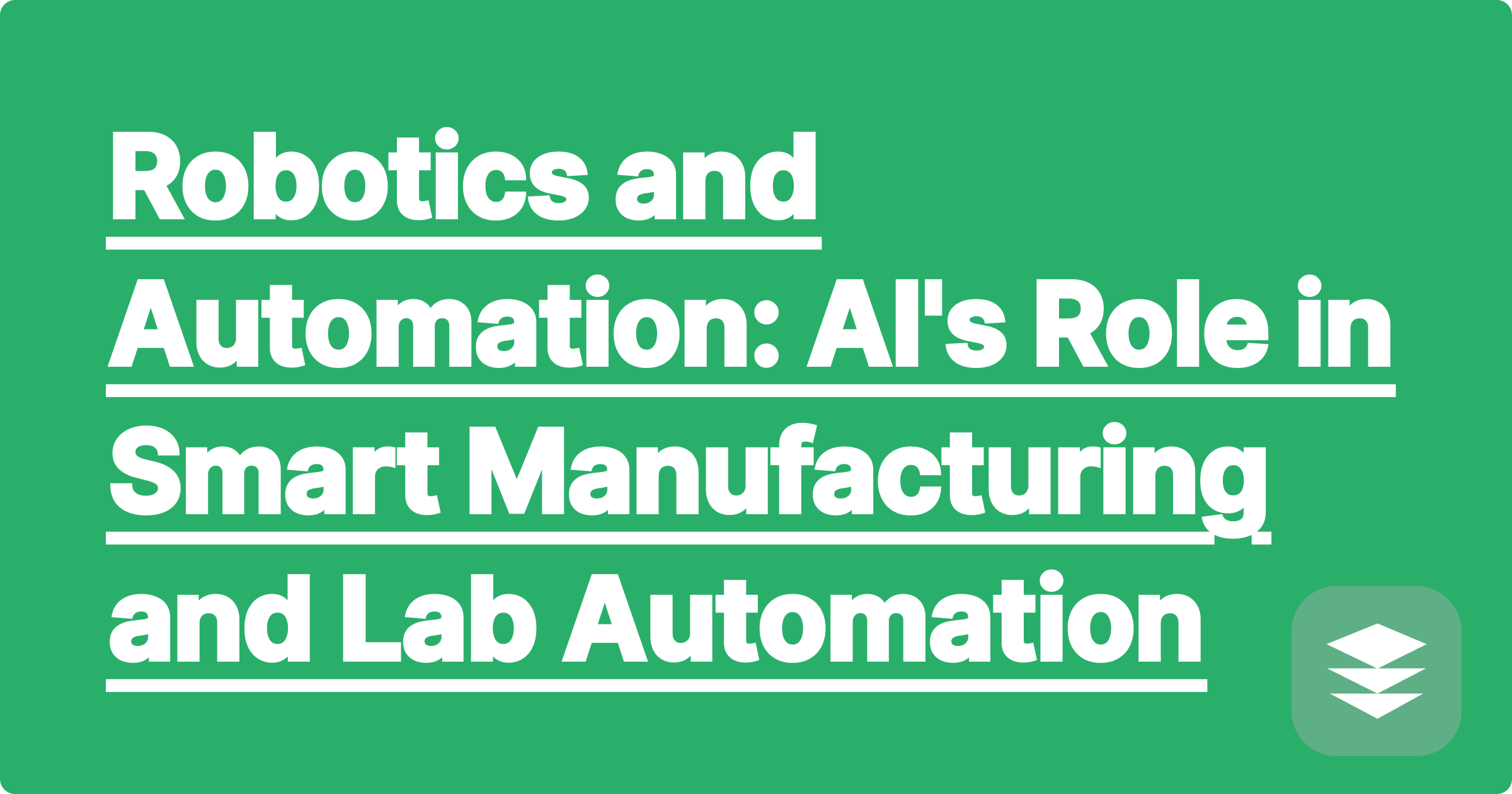 Robotics and Automation: AI's Role in Smart Manufacturing and Lab Automation