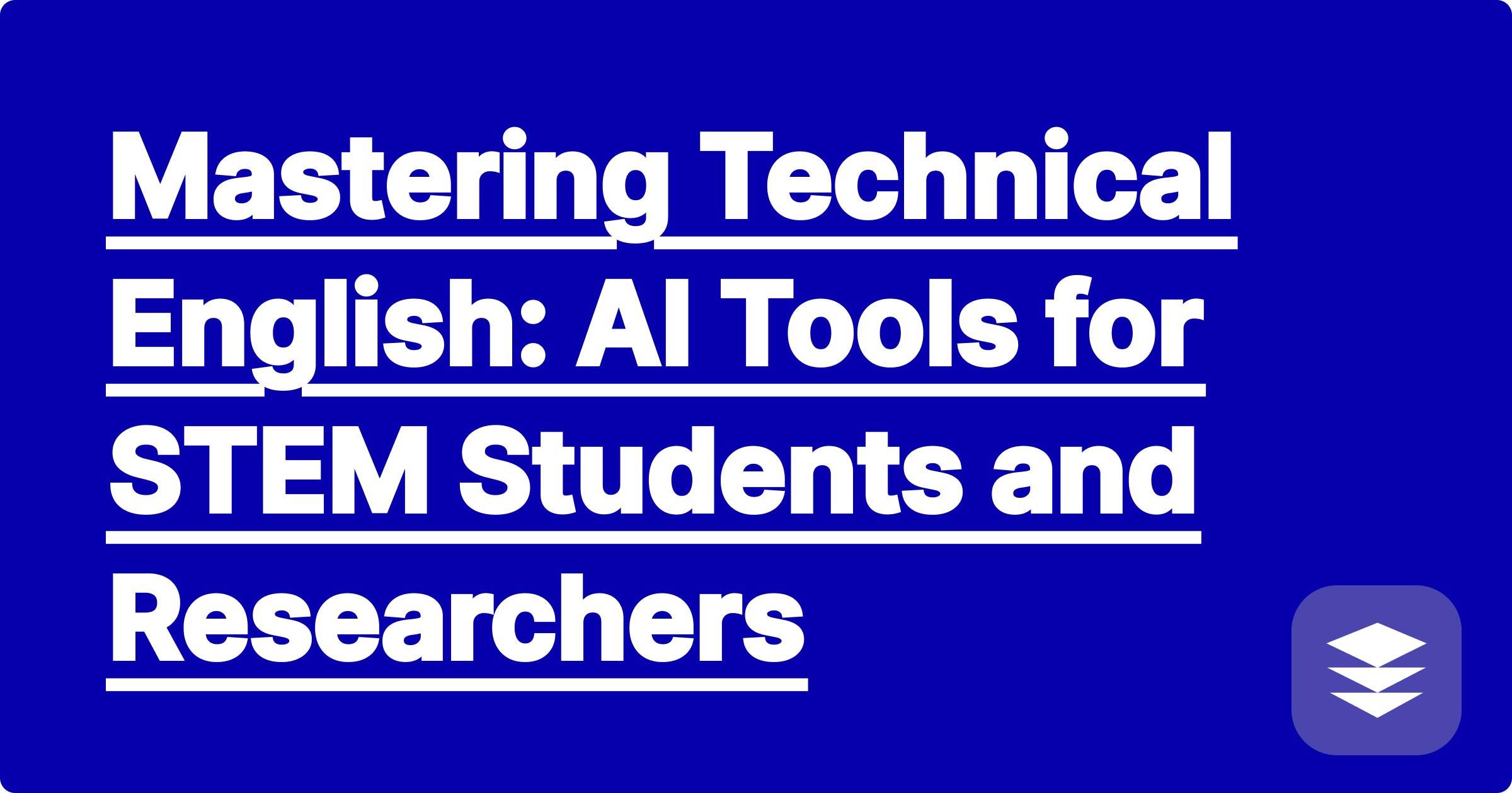 Mastering Technical English: AI Tools for STEM Students and Researchers