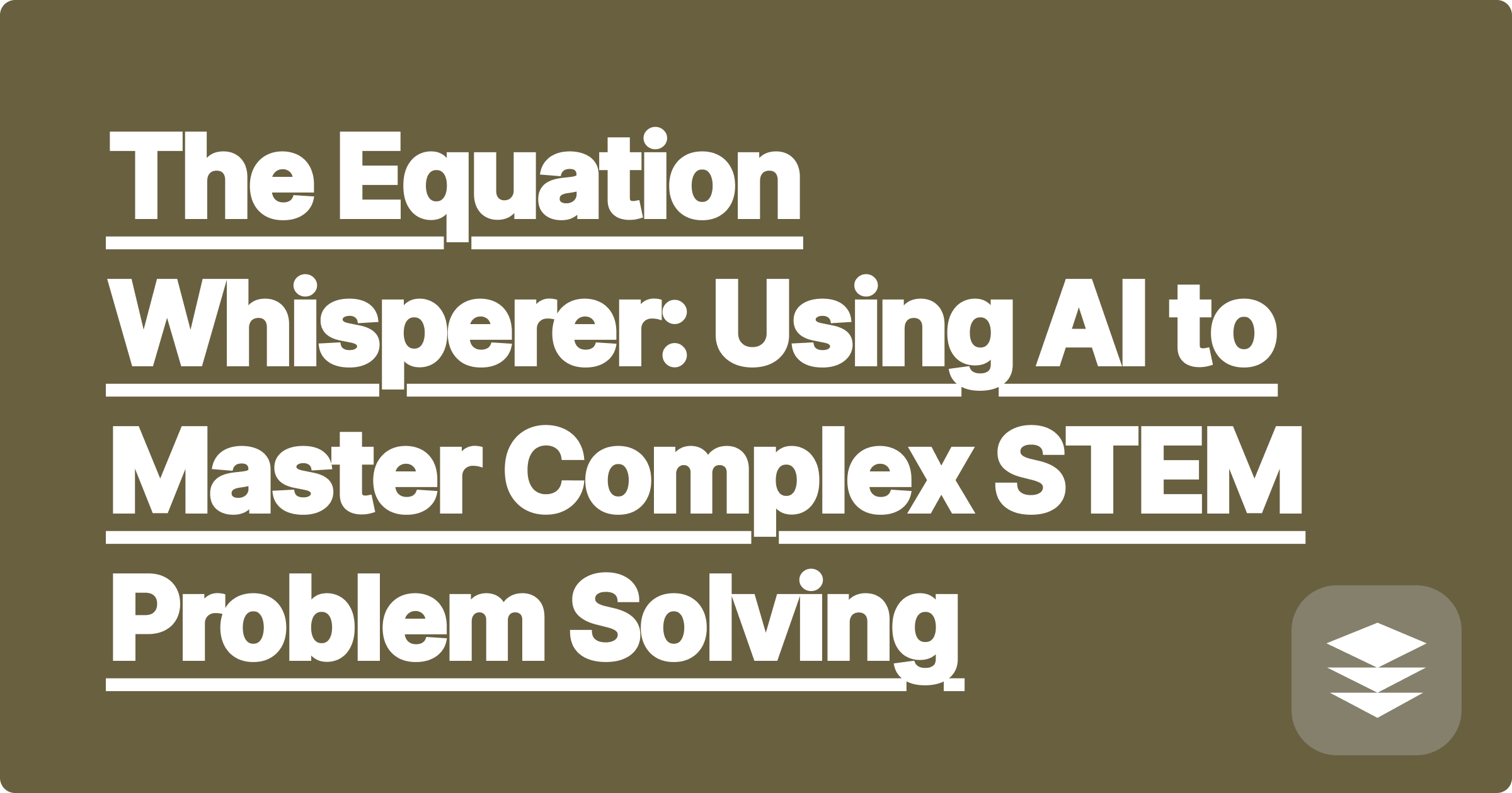The Equation Whisperer: Using AI to Master Complex STEM Problem Solving