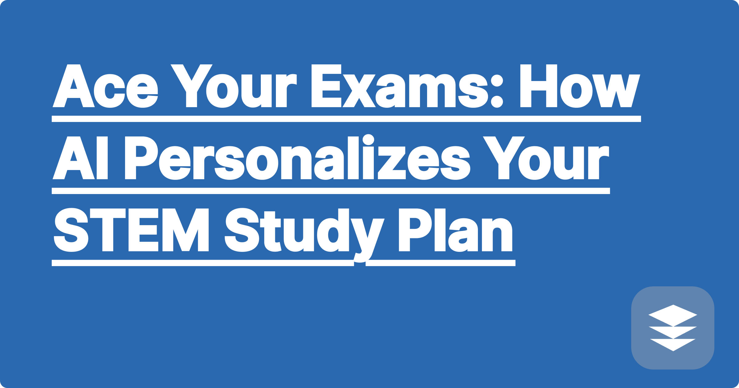 Ace Your Exams: How AI Personalizes Your STEM Study Plan