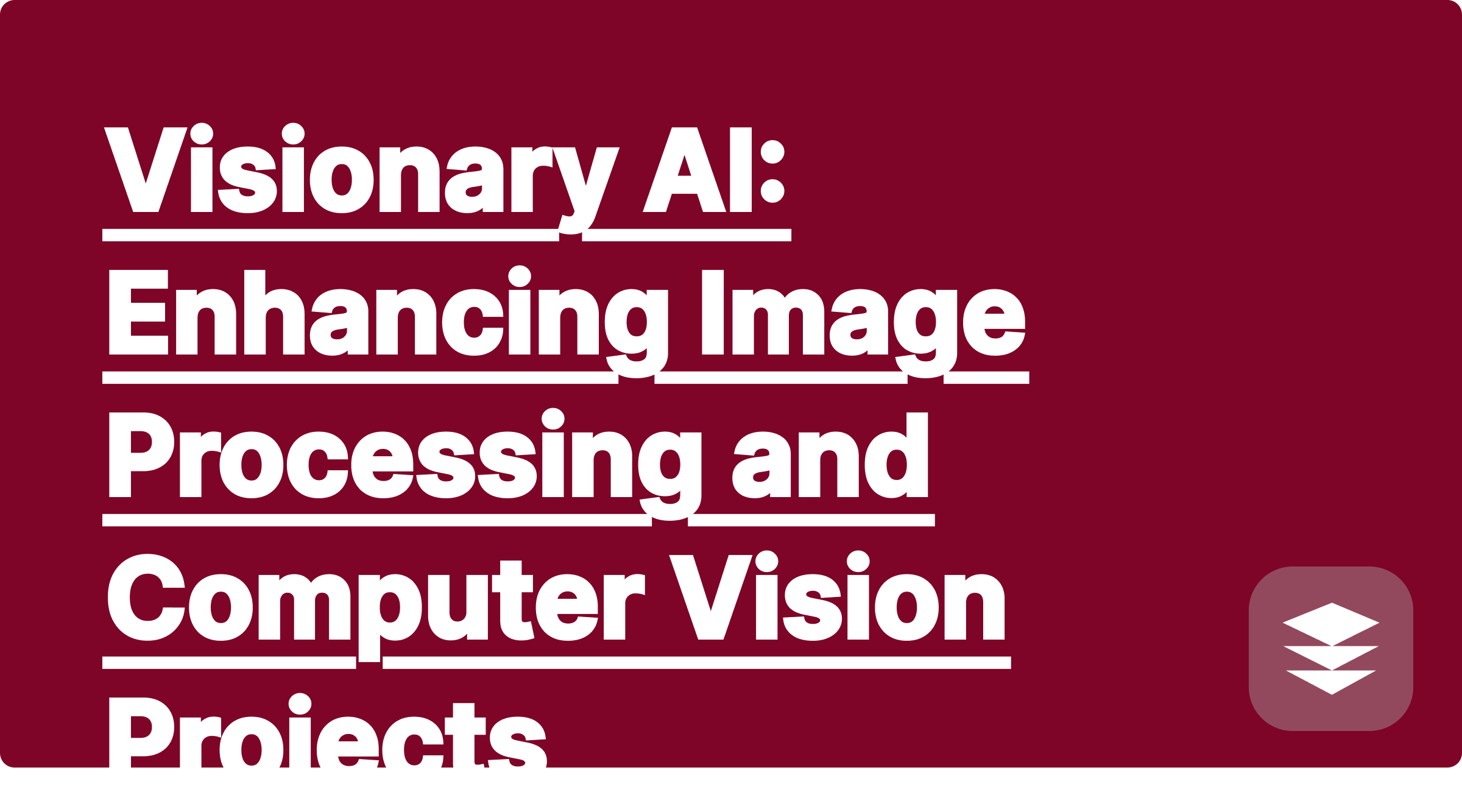 Visionary AI: Enhancing Image Processing and Computer Vision Projects