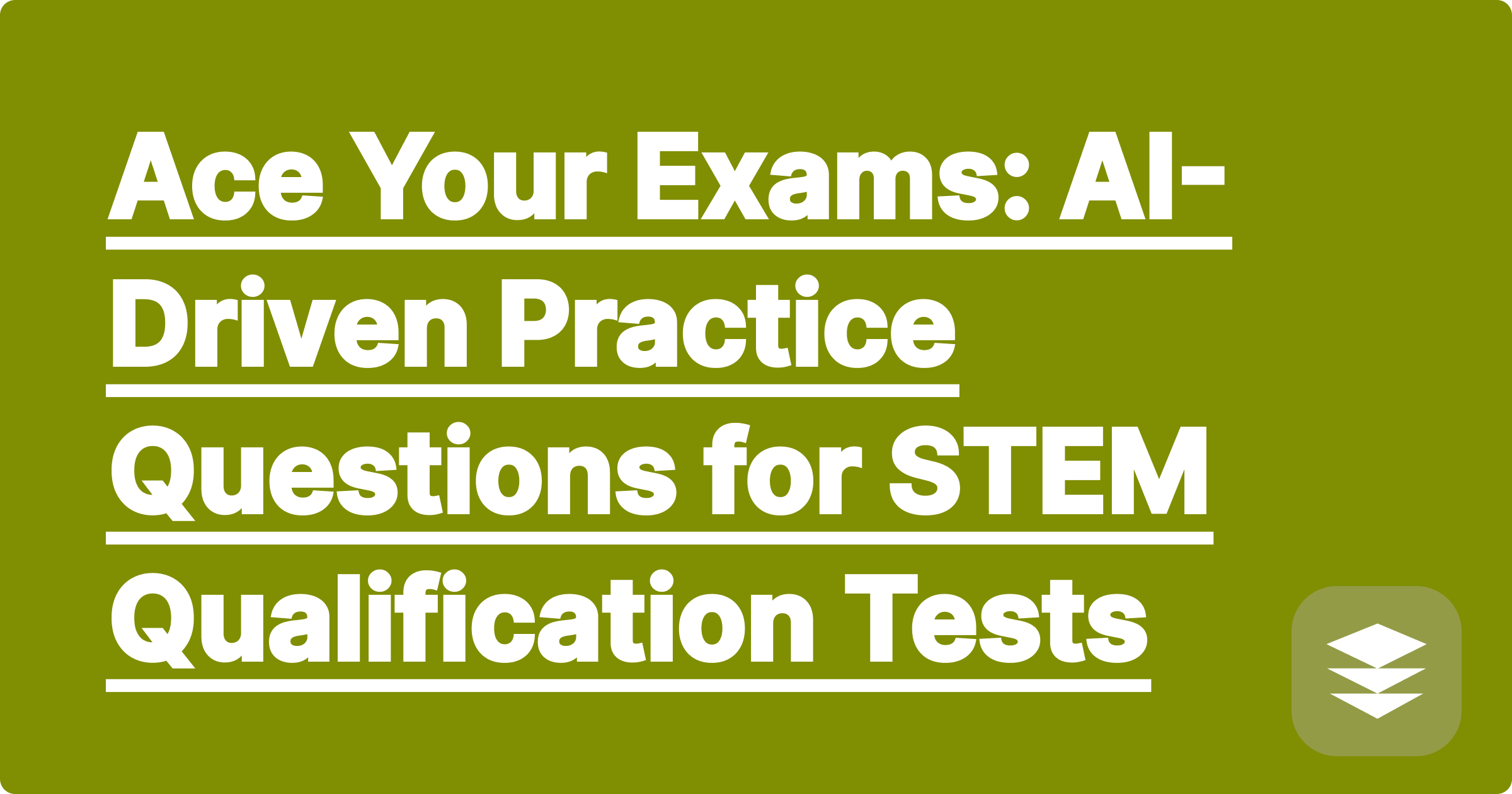 Ace Your Exams: AI-Driven Practice Questions for STEM Qualification Tests