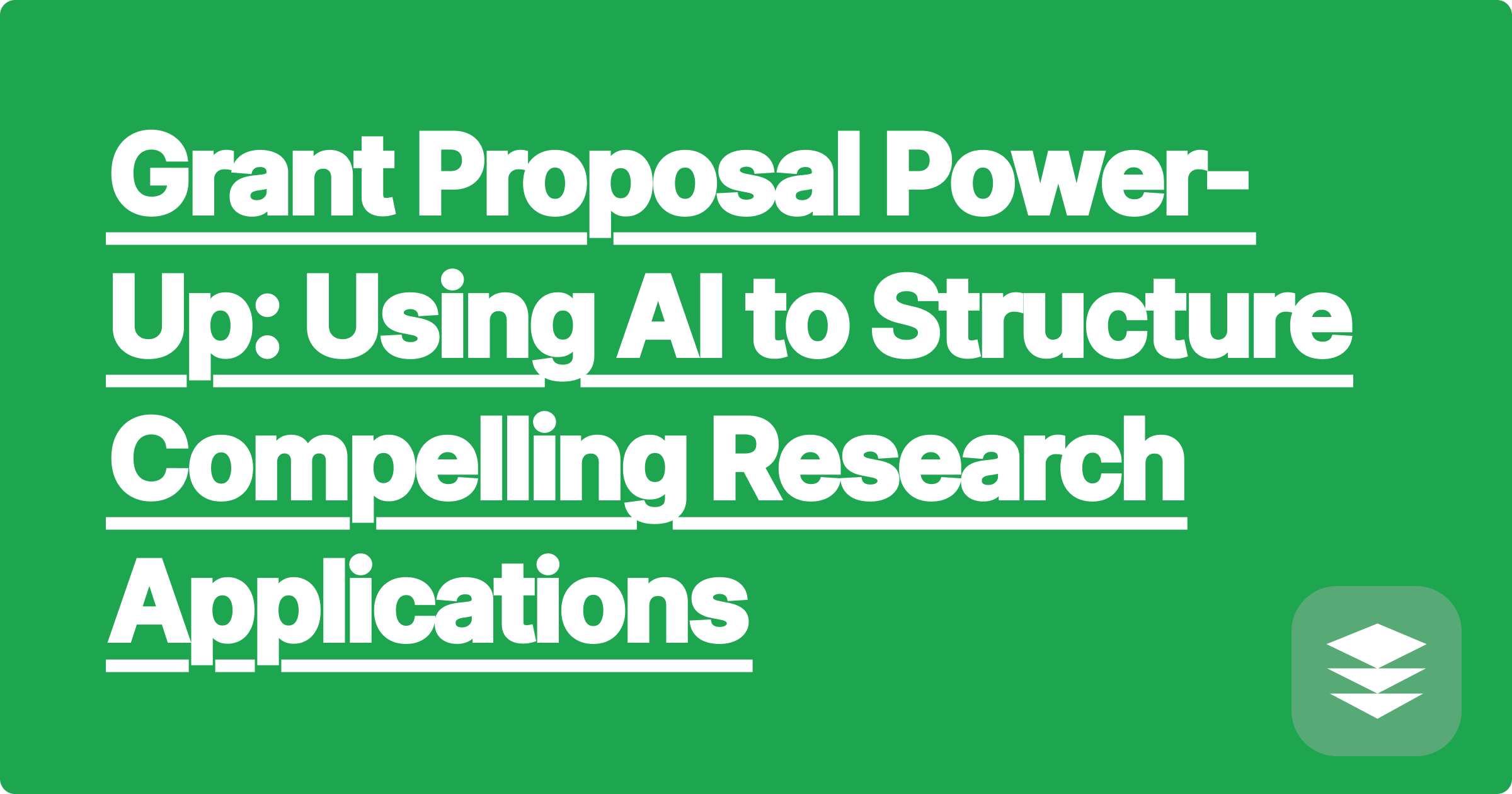 Grant Proposal Power-Up: Using AI to Structure Compelling Research Applications