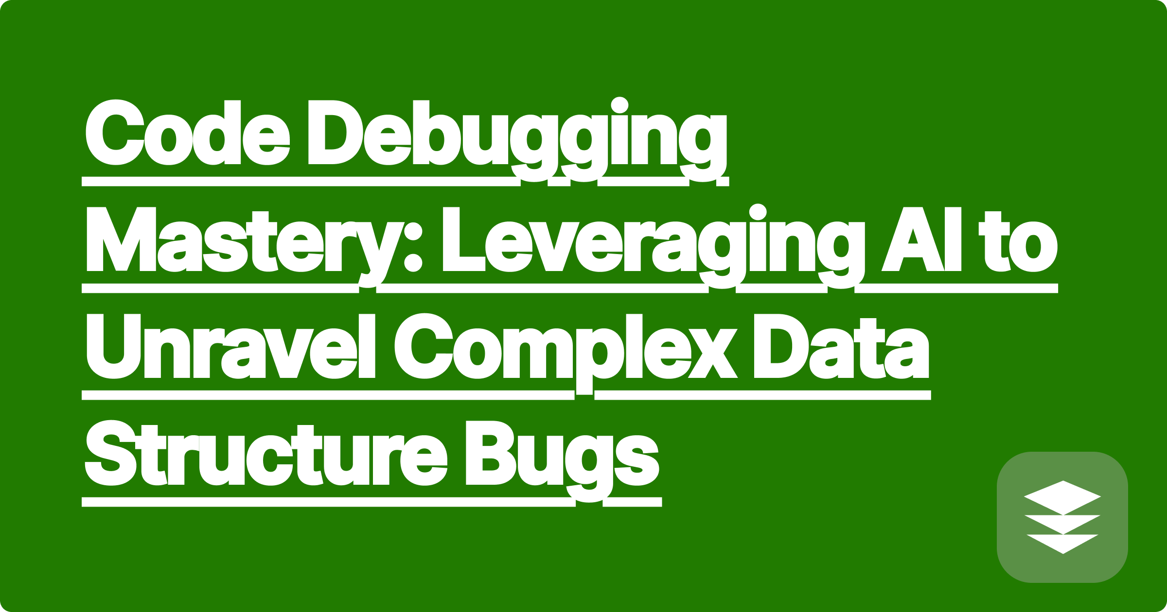 Code Debugging Mastery: Leveraging AI to Unravel Complex Data Structure Bugs