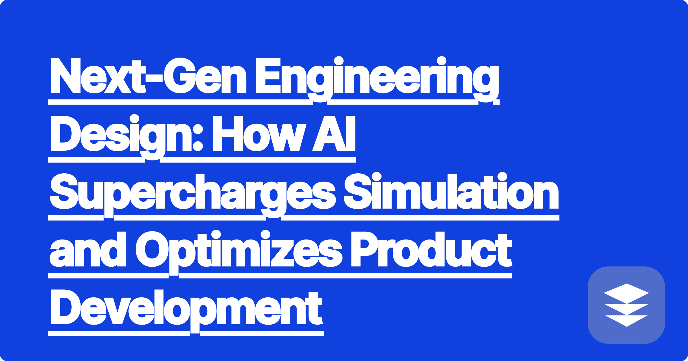 Next-Gen Engineering Design: How AI Supercharges Simulation and Optimizes Product Development