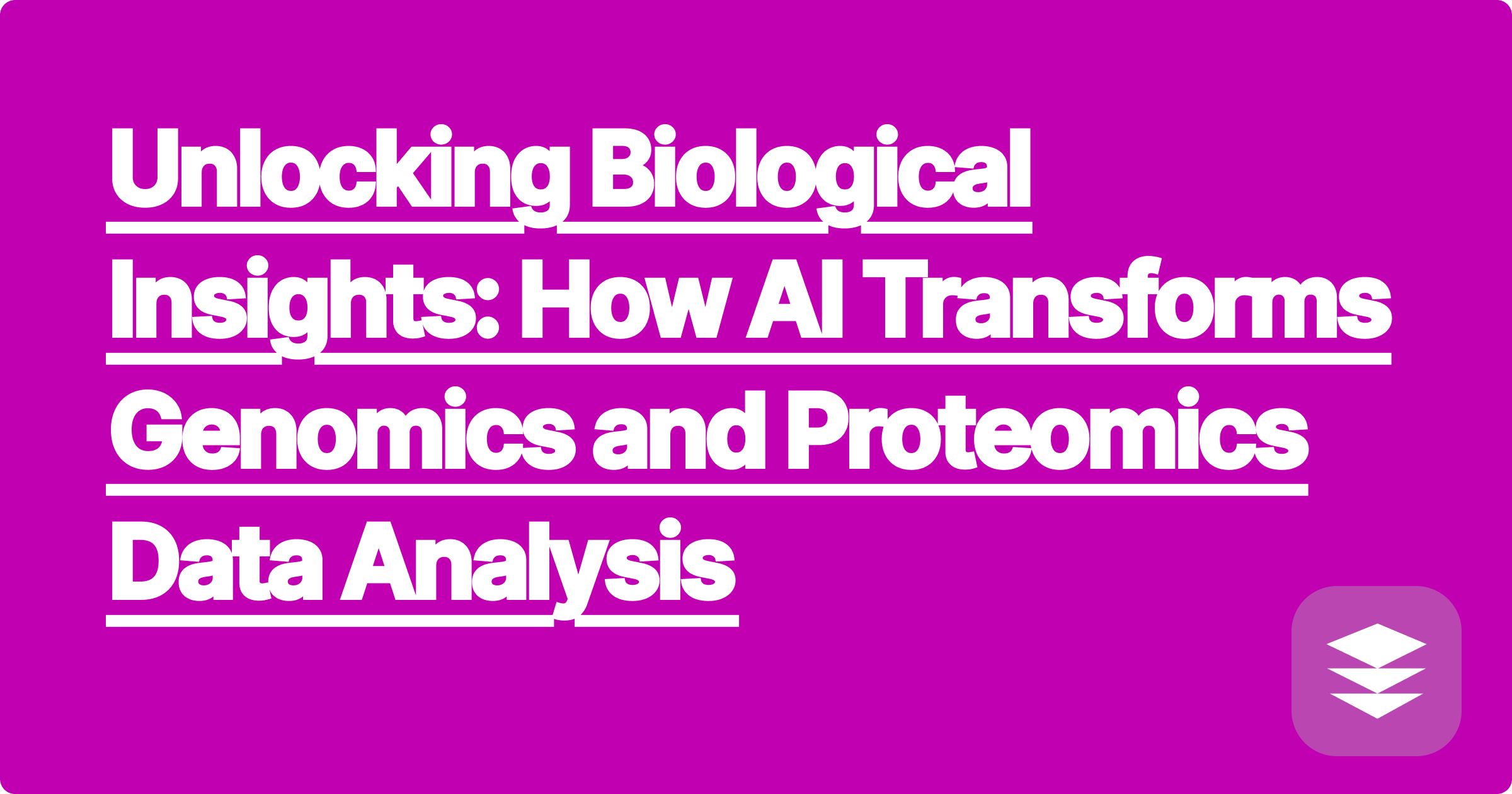 Unlocking Biological Insights: How AI Transforms Genomics and Proteomics Data Analysis