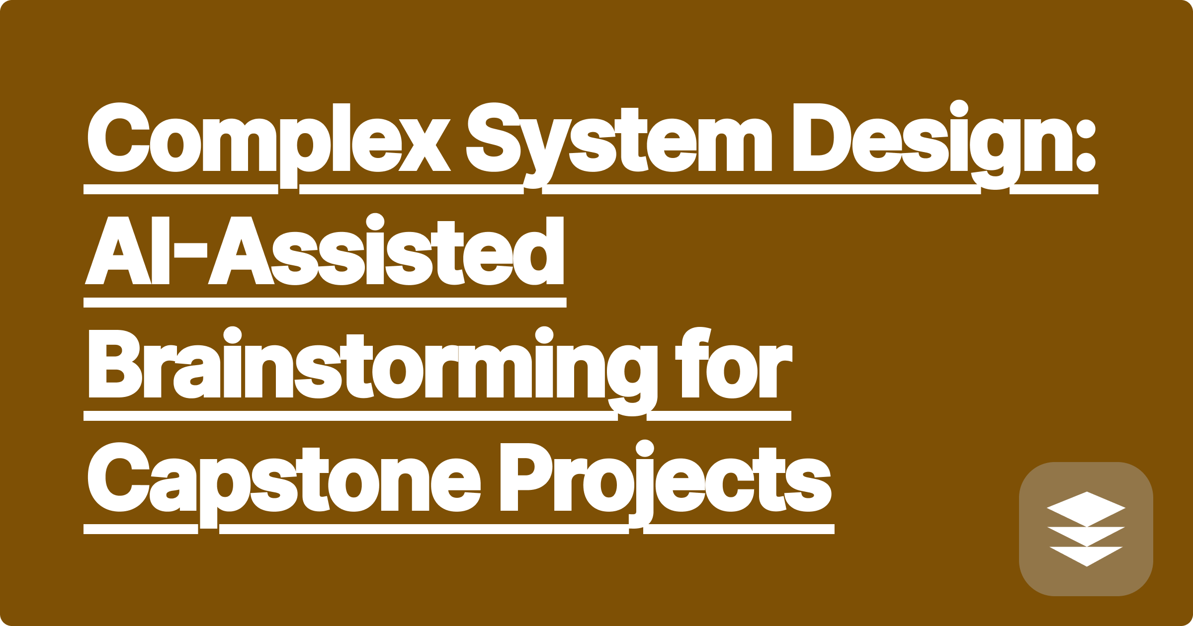 Complex System Design: AI-Assisted Brainstorming for Capstone Projects