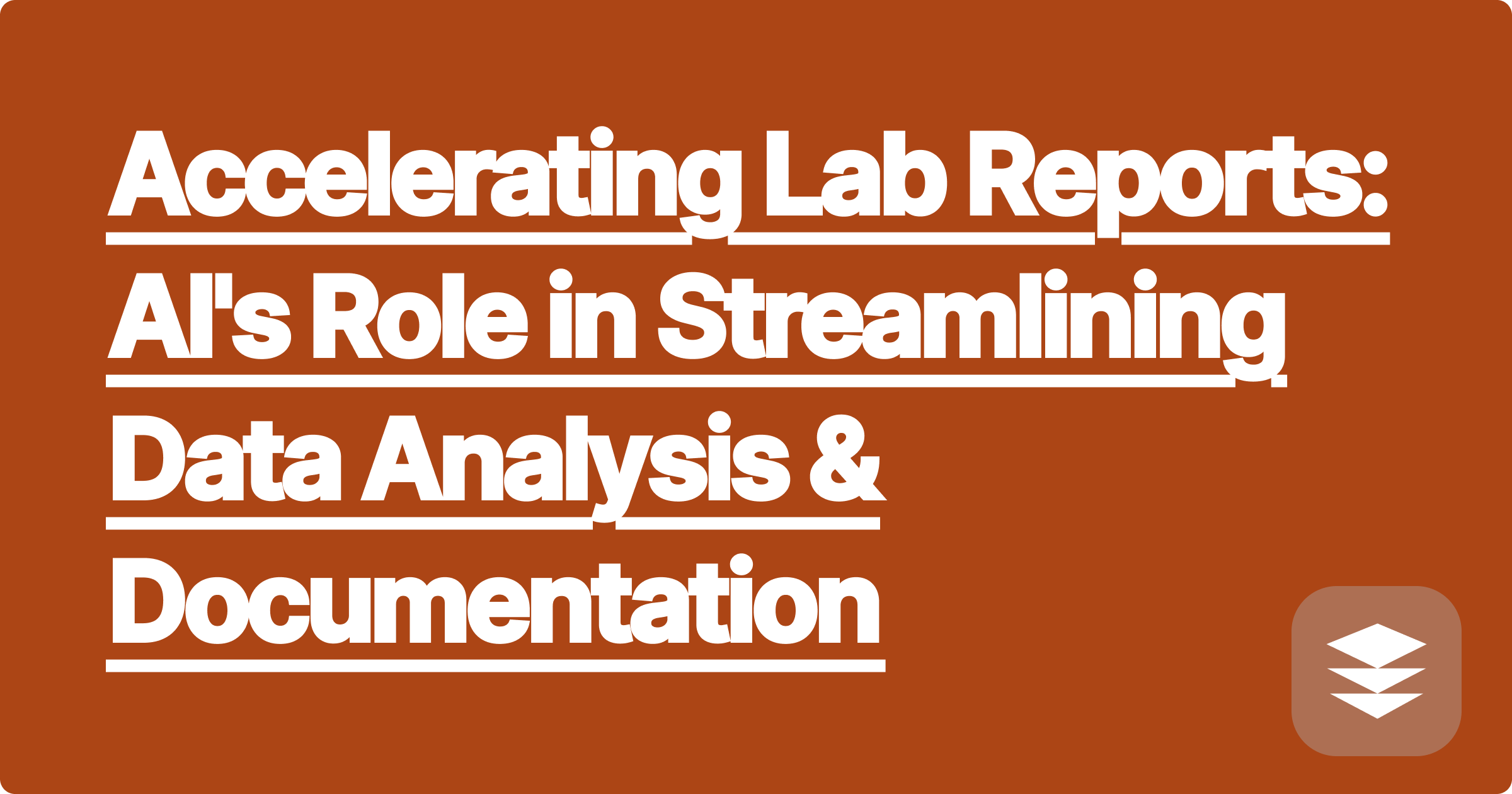 Accelerating Lab Reports: AI's Role in Streamlining Data Analysis & Documentation