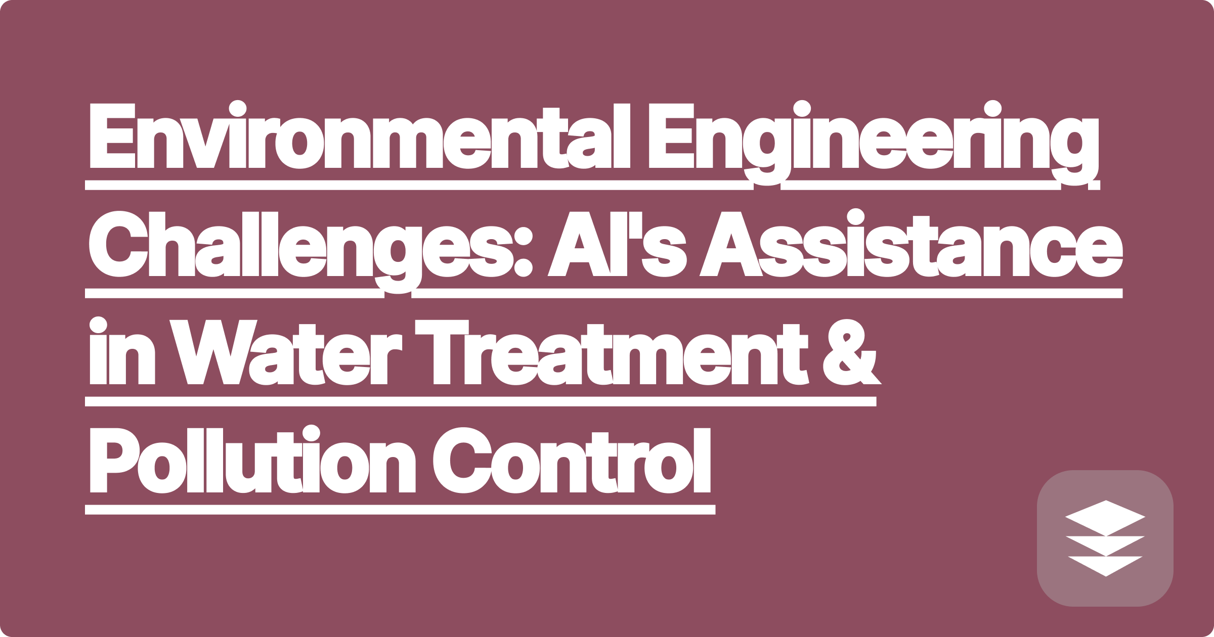 Environmental Engineering Challenges: AI's Assistance in Water Treatment & Pollution Control