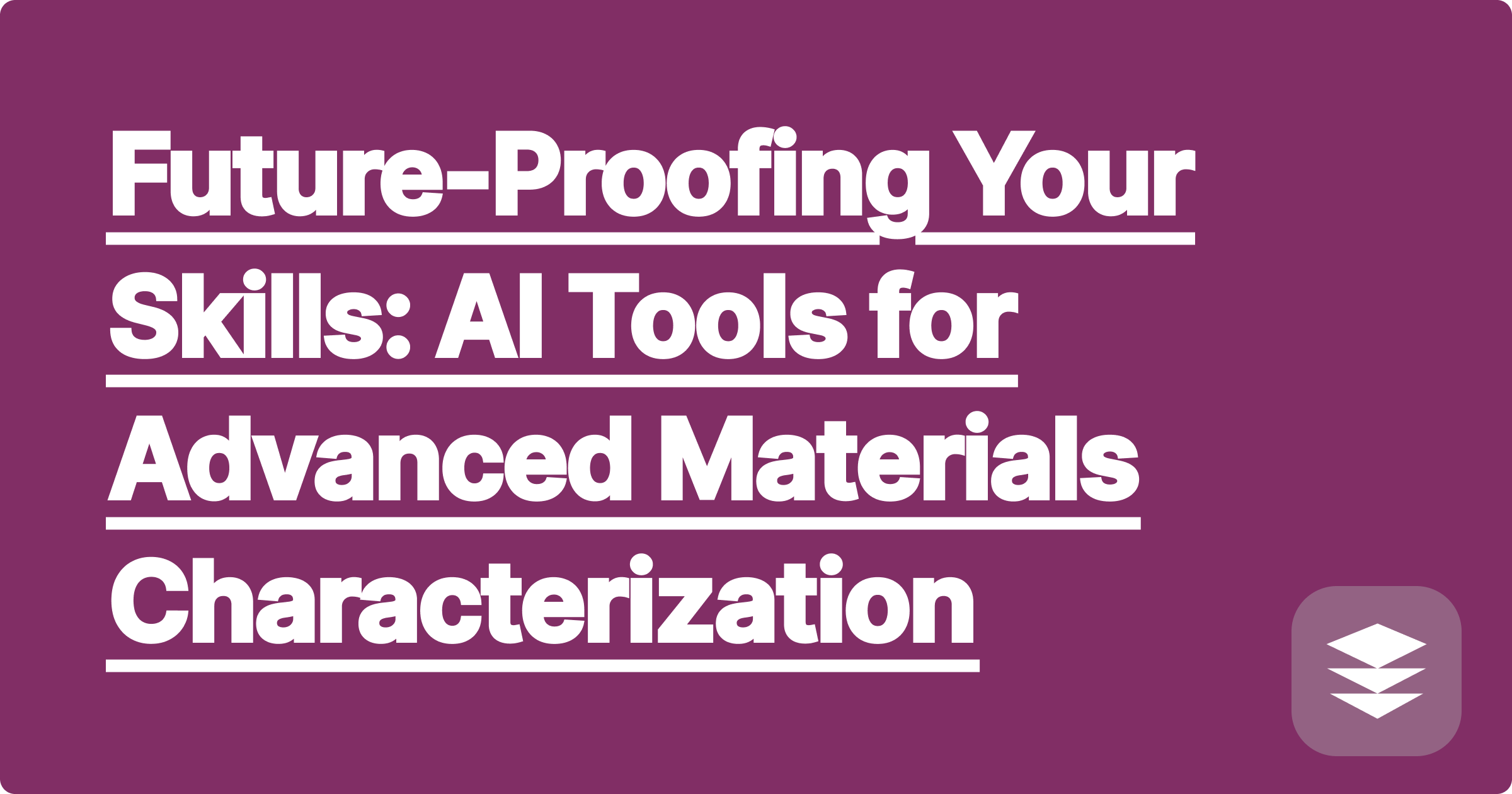 Future-Proofing Your Skills: AI Tools for Advanced Materials Characterization