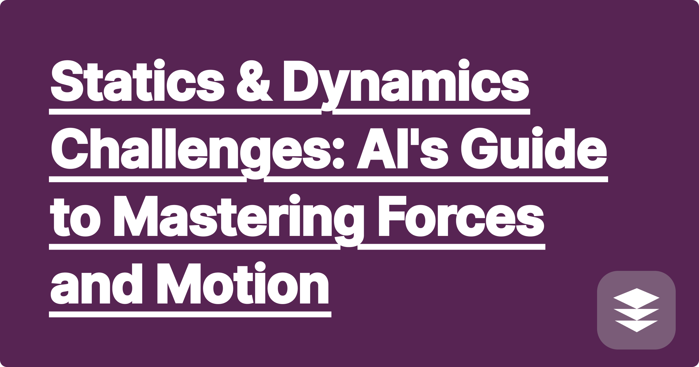 Statics & Dynamics Challenges: AI's Guide to Mastering Forces and Motion