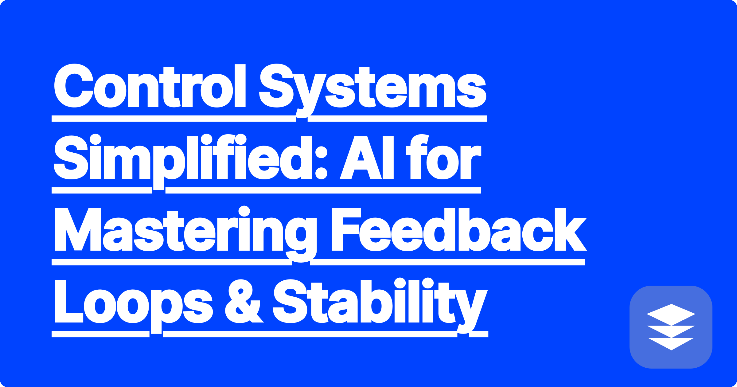 Control Systems Simplified: AI for Mastering Feedback Loops & Stability