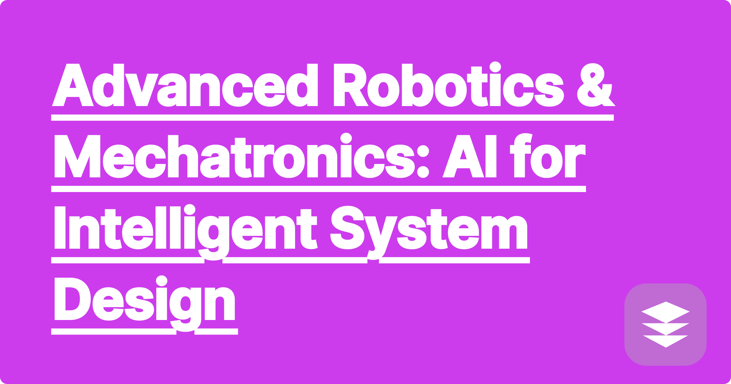 Advanced Robotics & Mechatronics: AI for Intelligent System Design